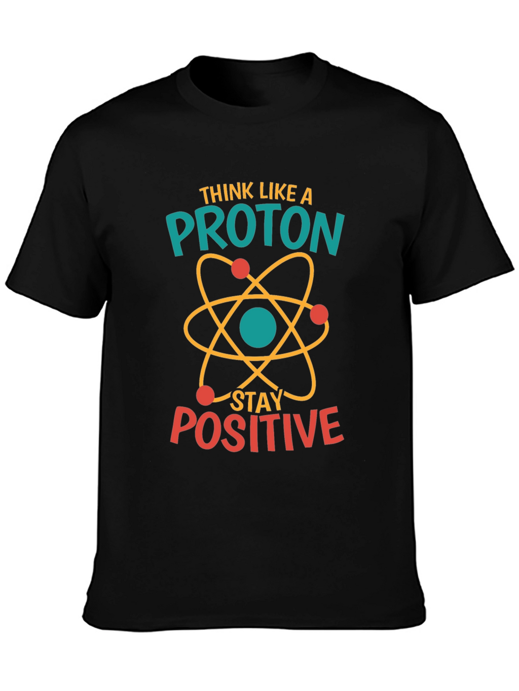 Think Like A Proton Positive Black T-Shirt