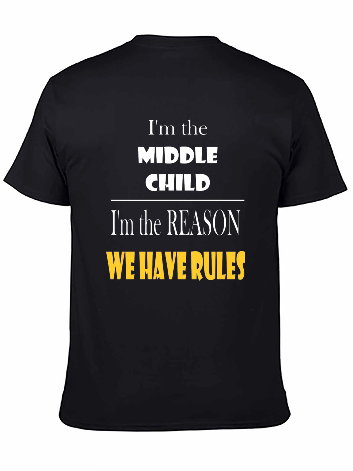 Middle Child Humor T-Shirt - Reason We Have Rules Tee