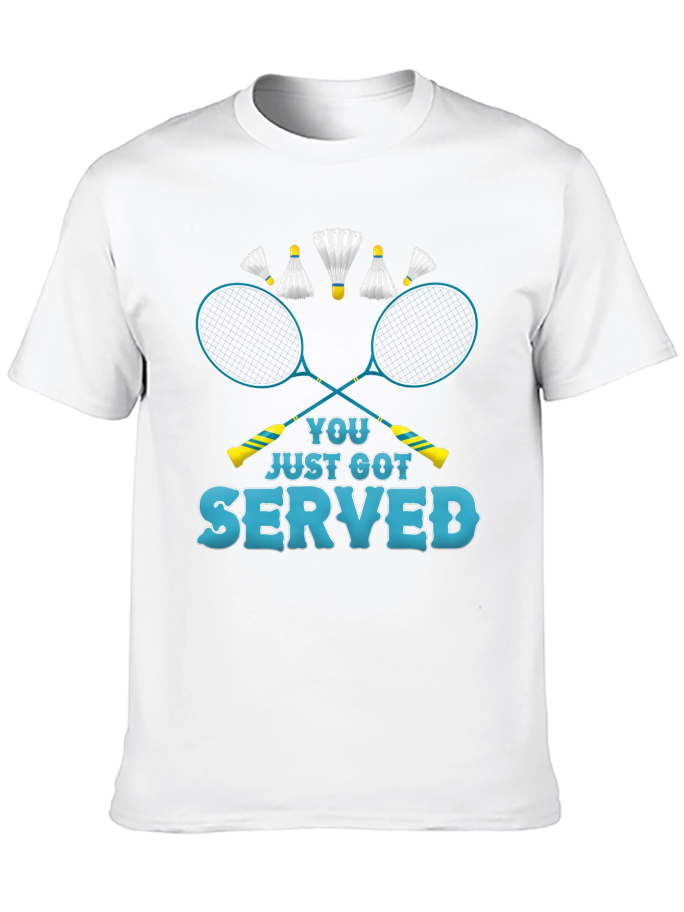 You Just Got Served Badminton T-Shirt