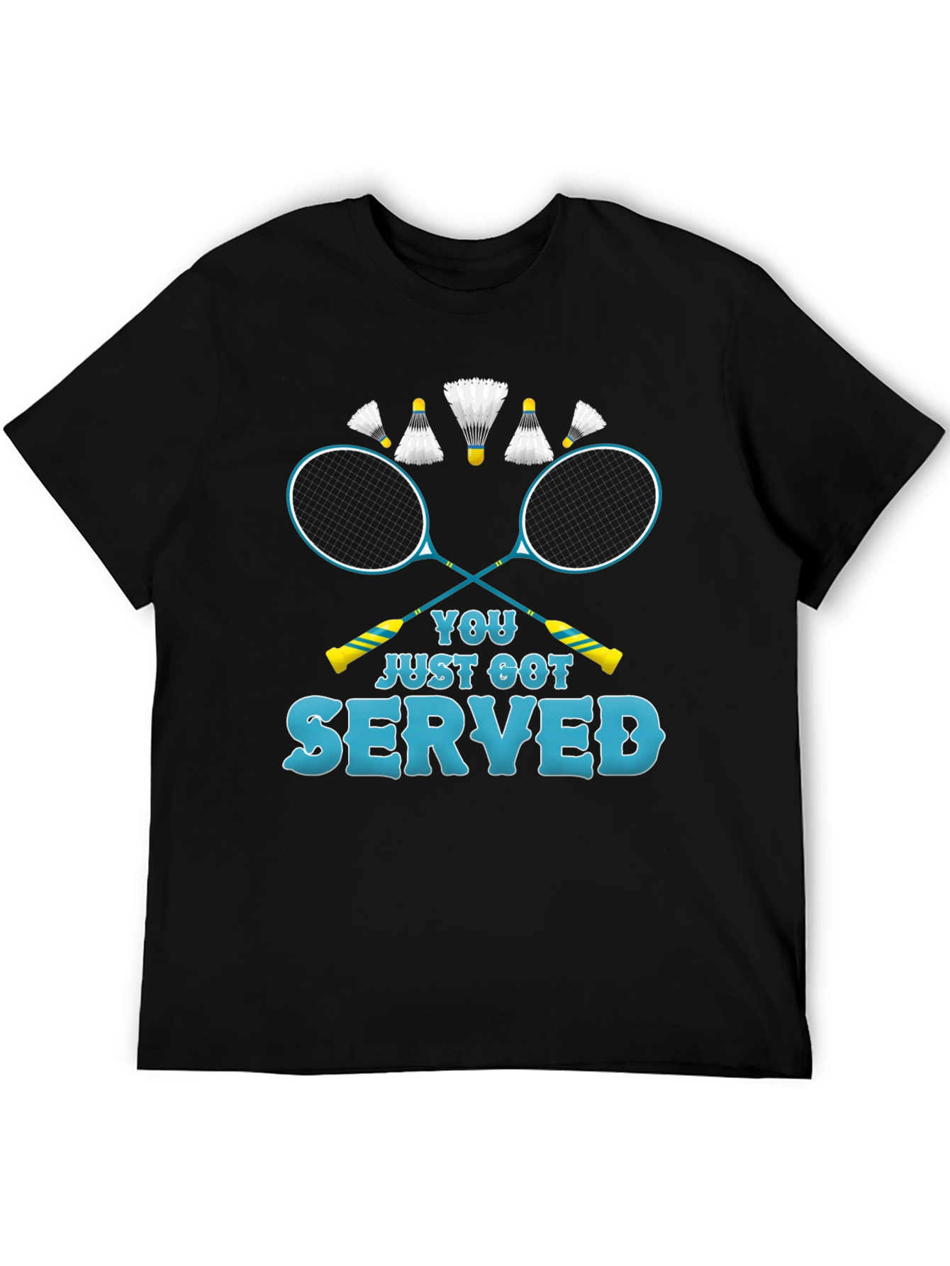 You Just Got Served Badminton T-Shirt