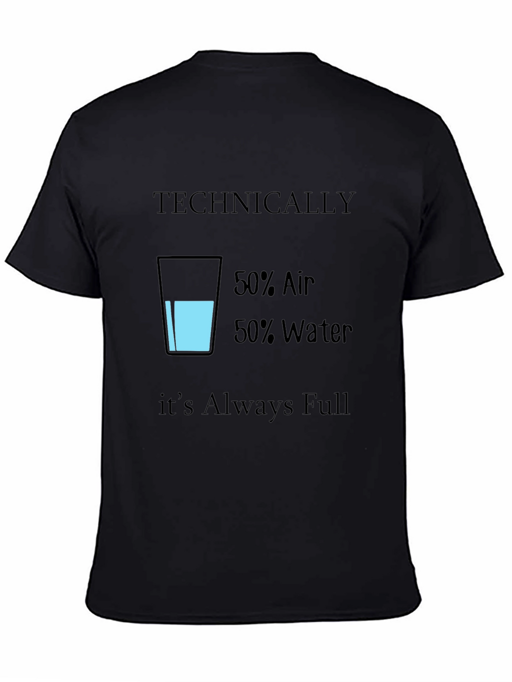 Funny Technically Always Full T-Shirt