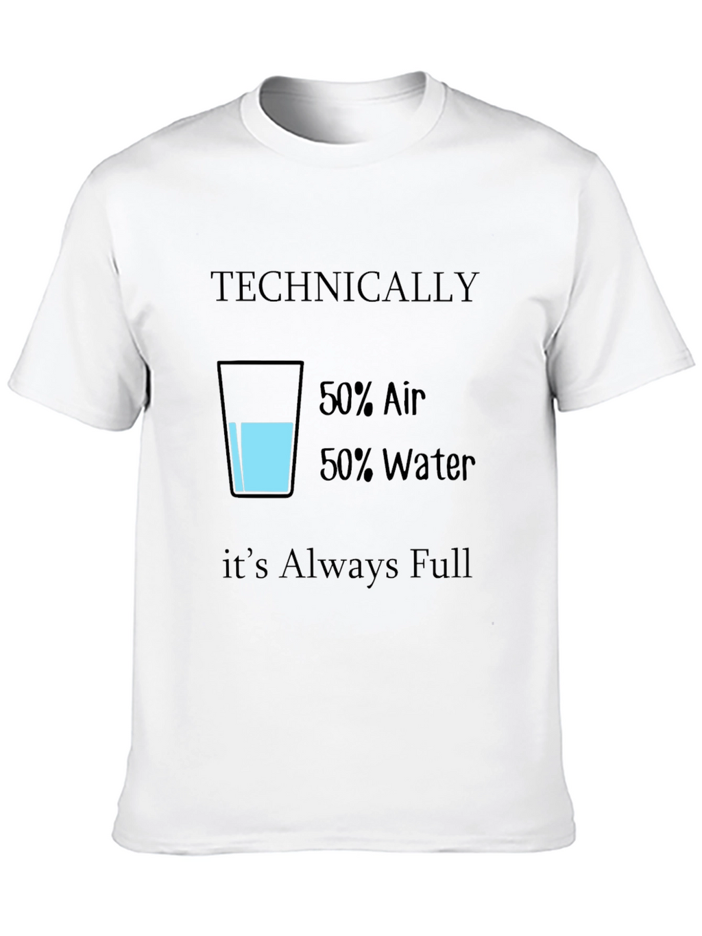 Funny Technically Always Full T-Shirt