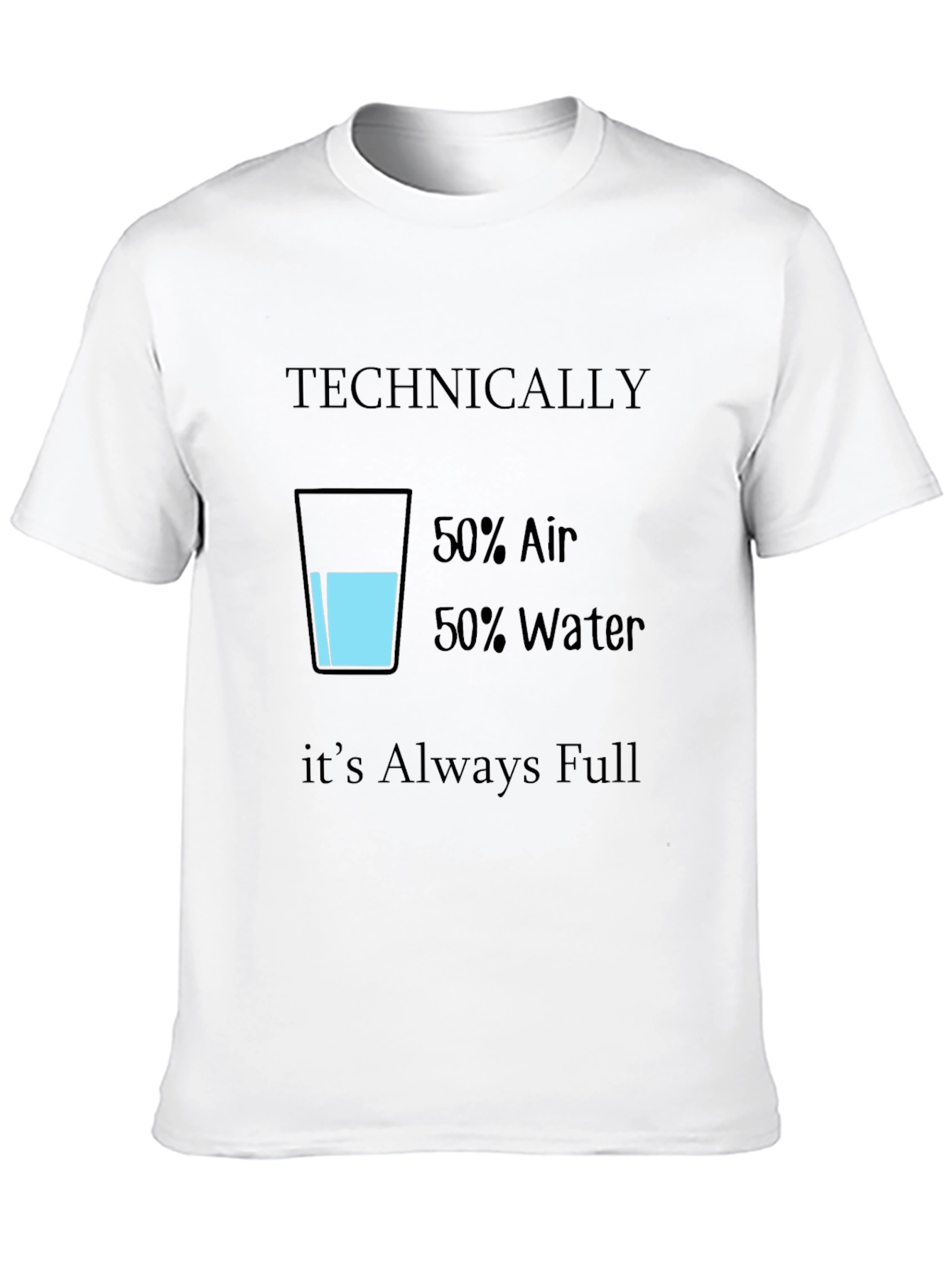 Funny Technically Always Full T-Shirt