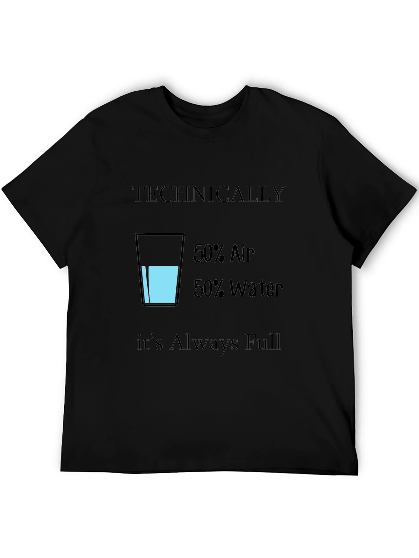 Funny Technically Always Full T-Shirt