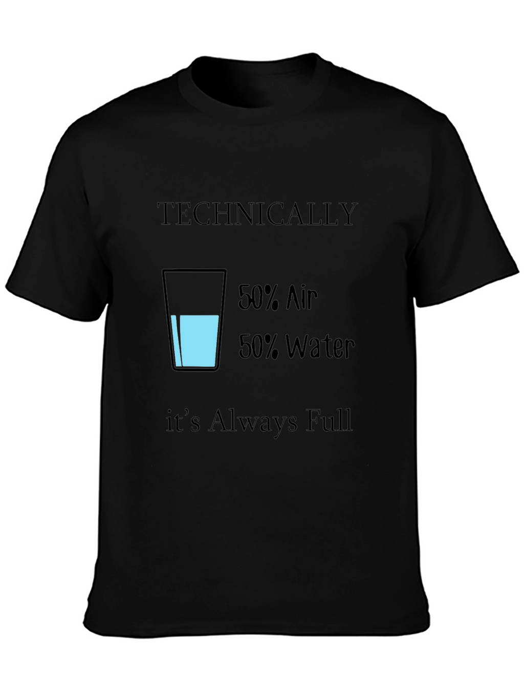 Funny Technically Always Full T-Shirt
