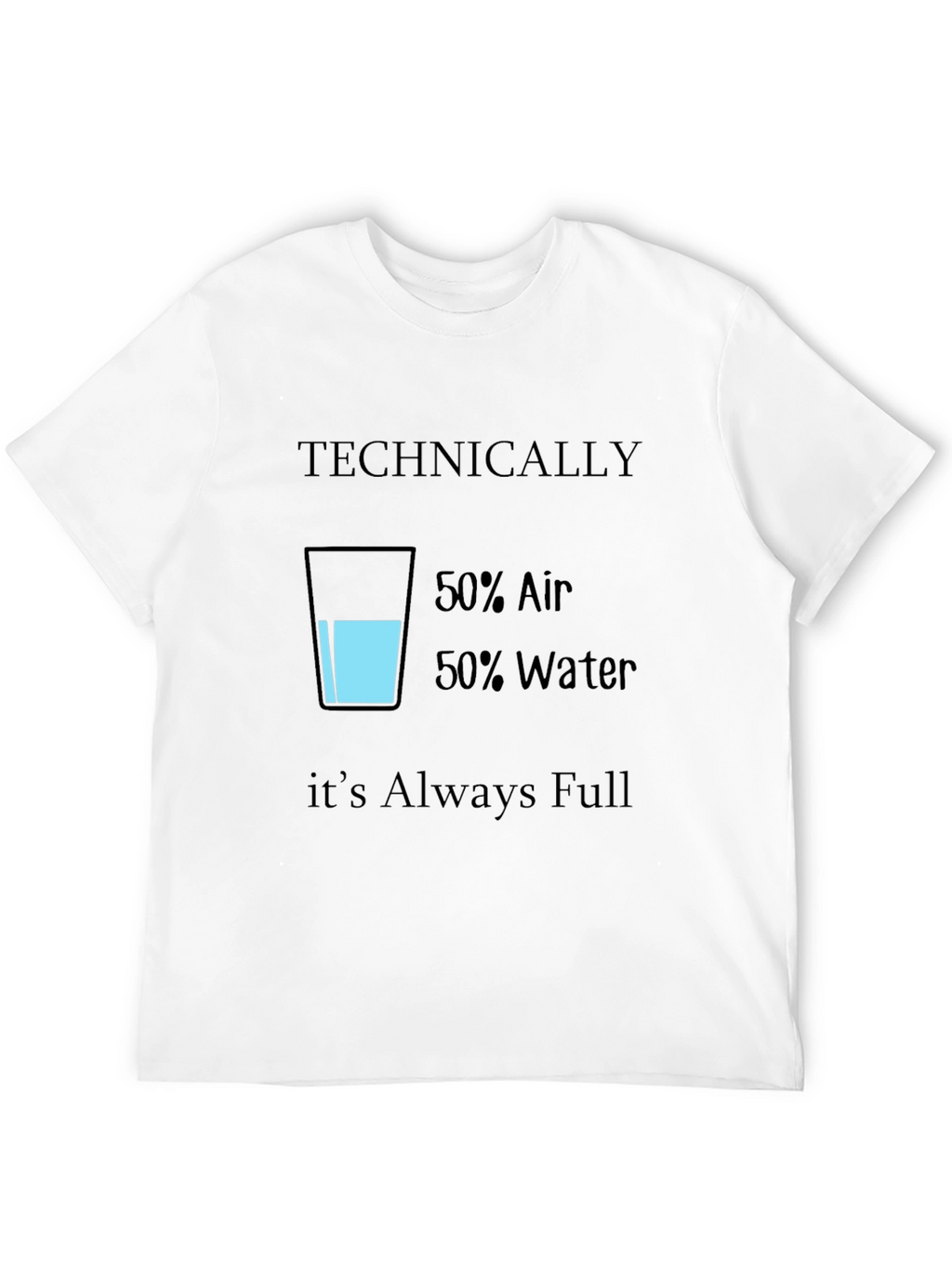 Funny Technically Always Full T-Shirt