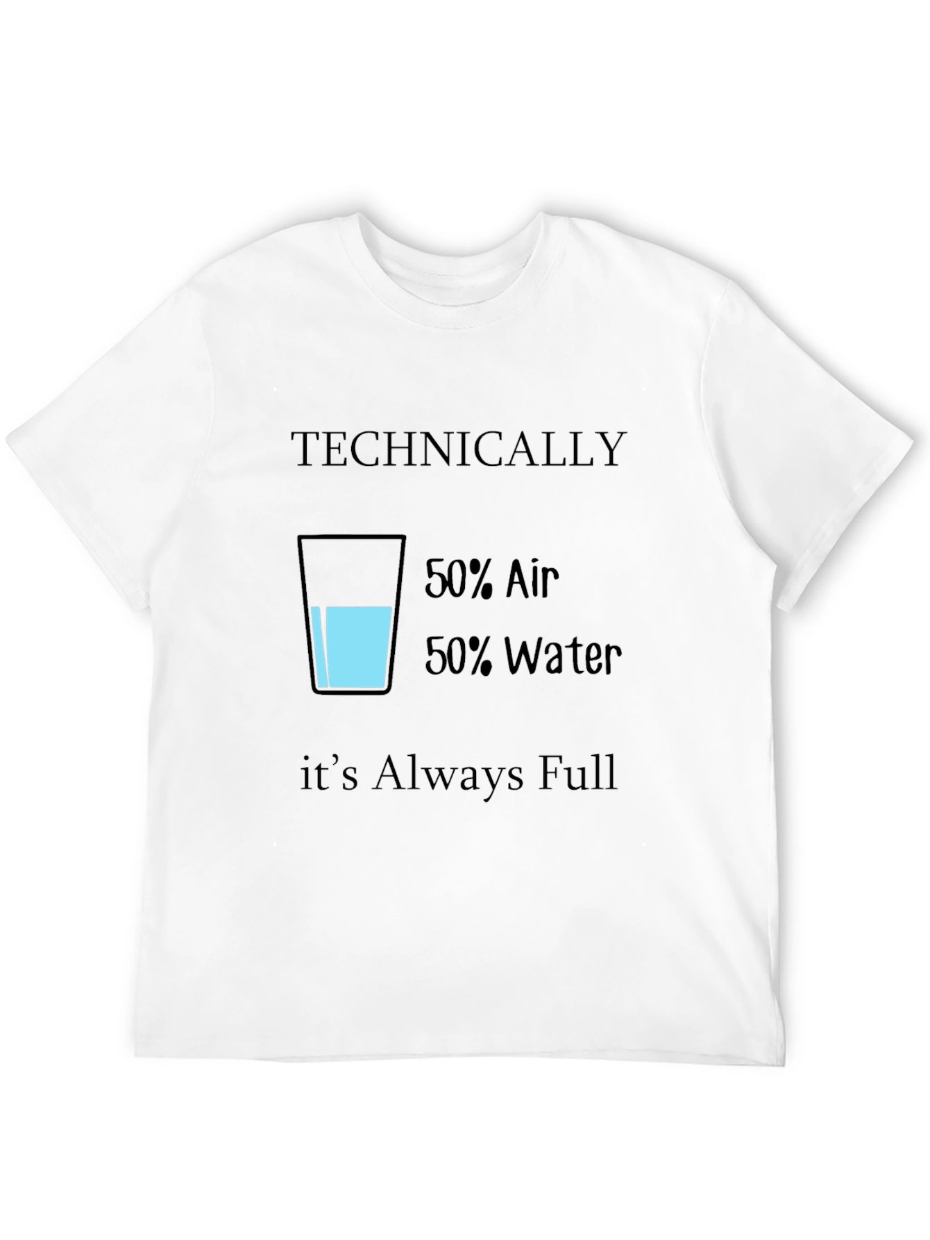 Funny Technically Always Full T-Shirt