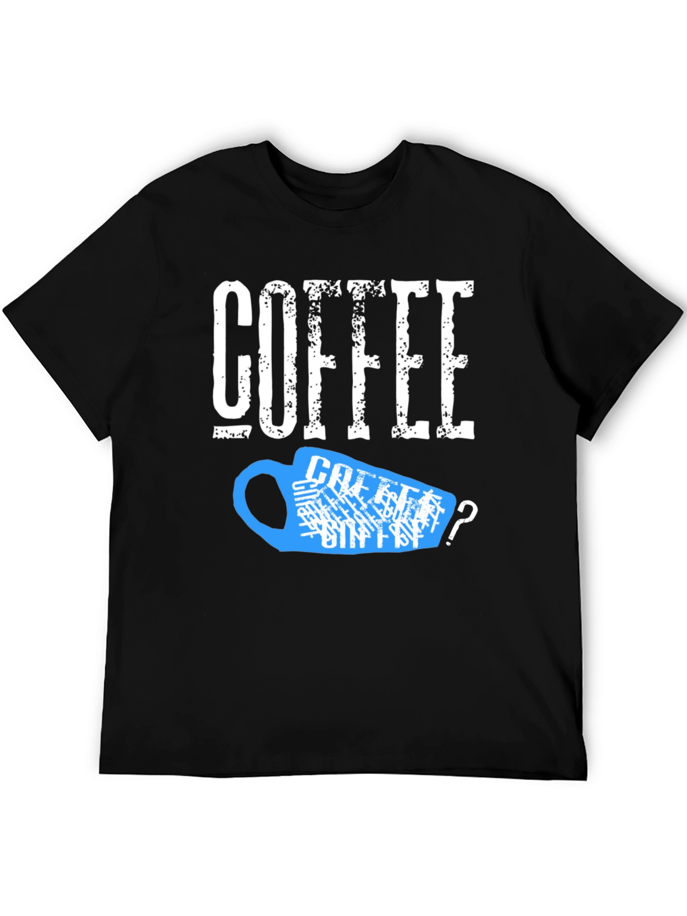 Coffee? T-Shirt - Funny Caffeine Lover Tee