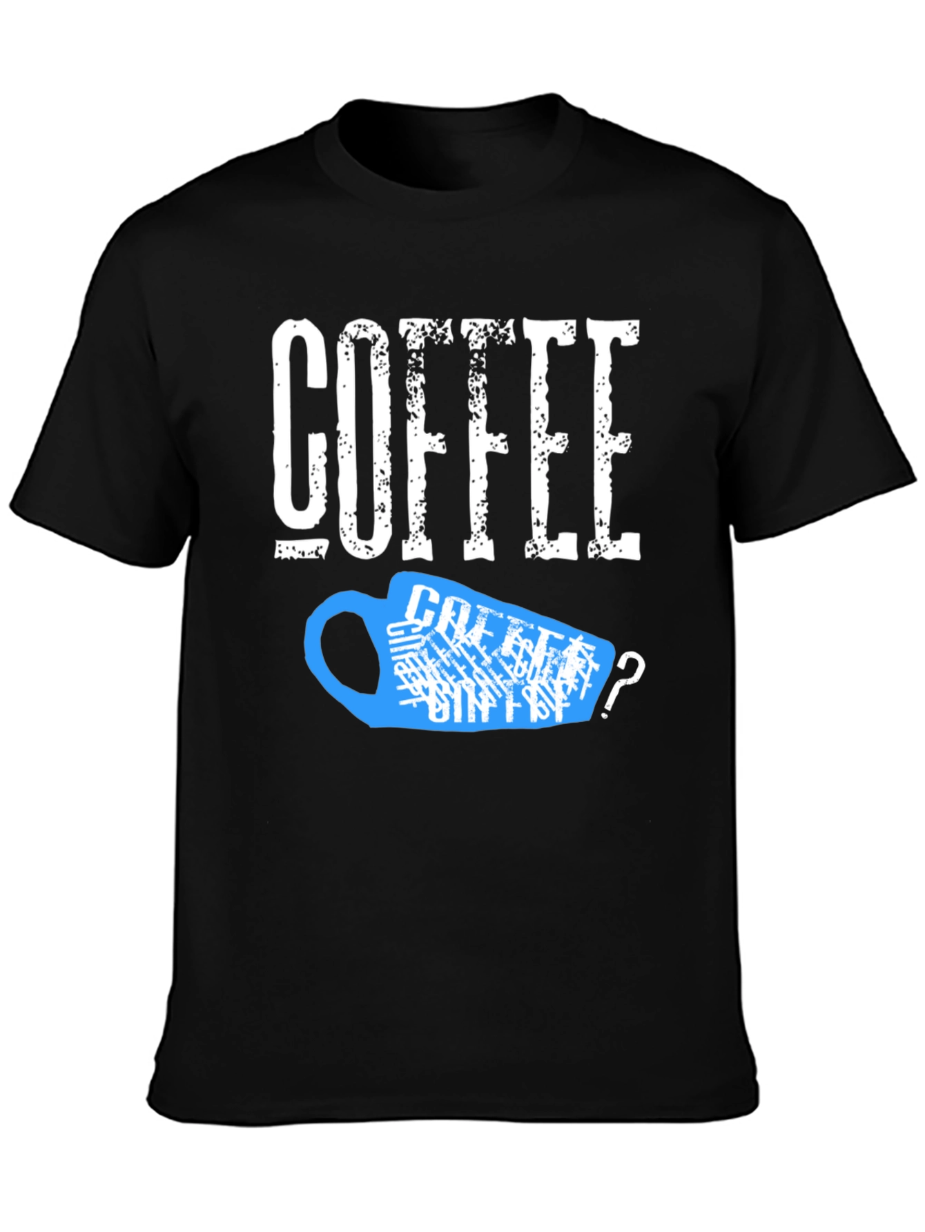 Coffee? T-Shirt - Funny Caffeine Lover Tee