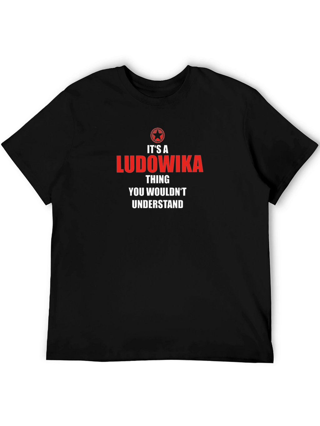 Its A Ludowika Thing T-Shirt