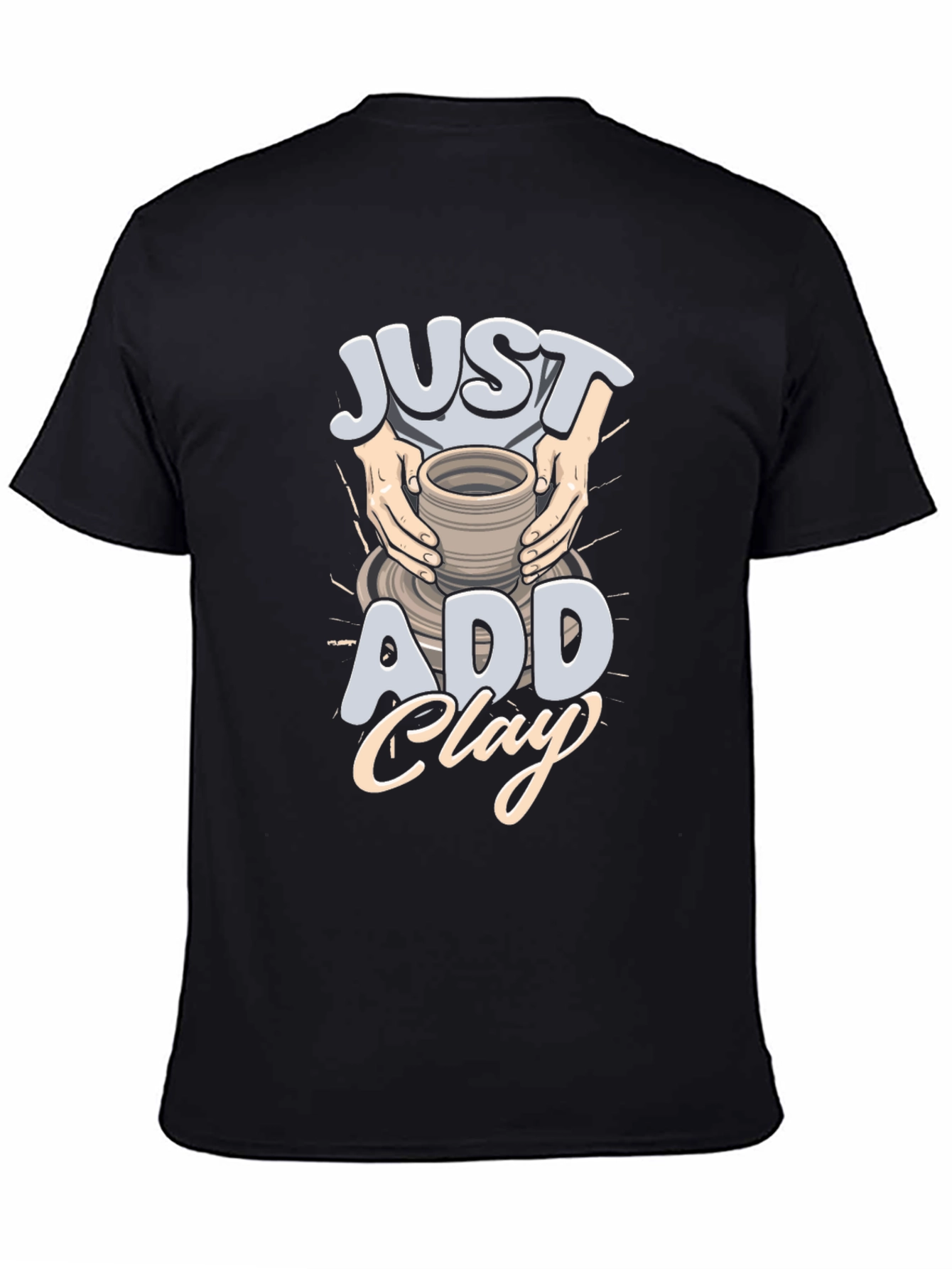 Just Add Clay Pottery T-Shirt