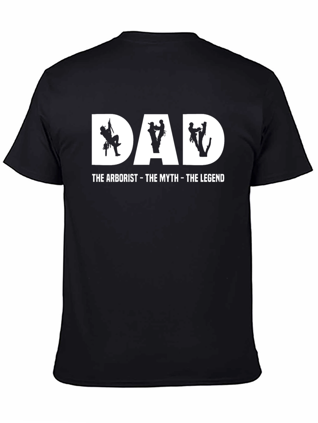 Dad Arborist T-Shirt - The Myth The Legend