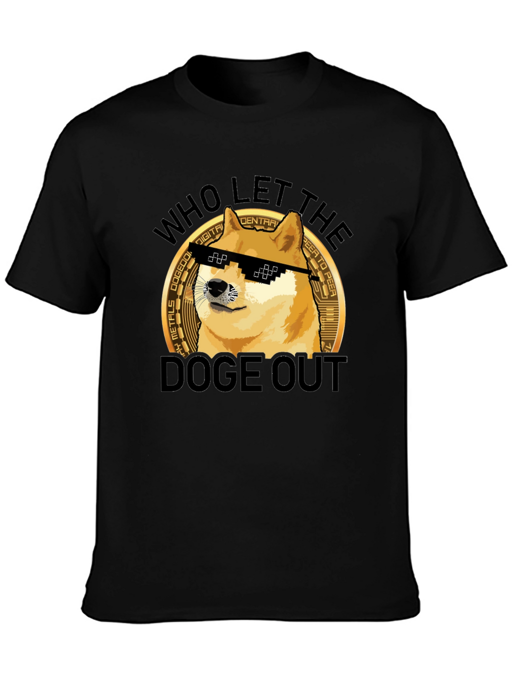 Who Let the Doge Out T-Shirt