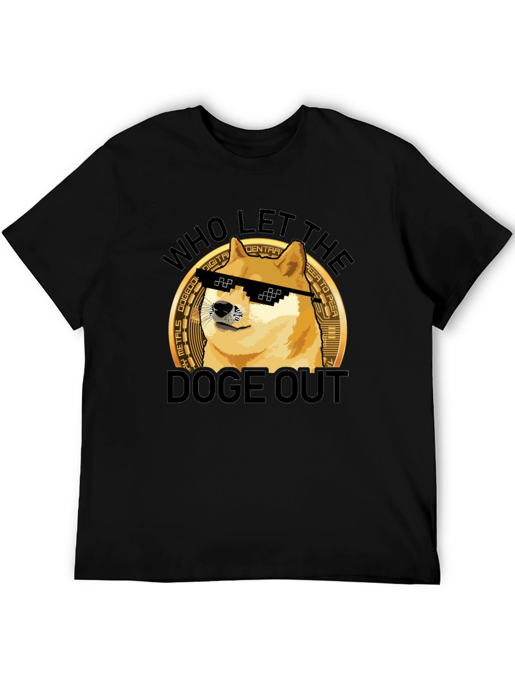 Who Let the Doge Out T-Shirt