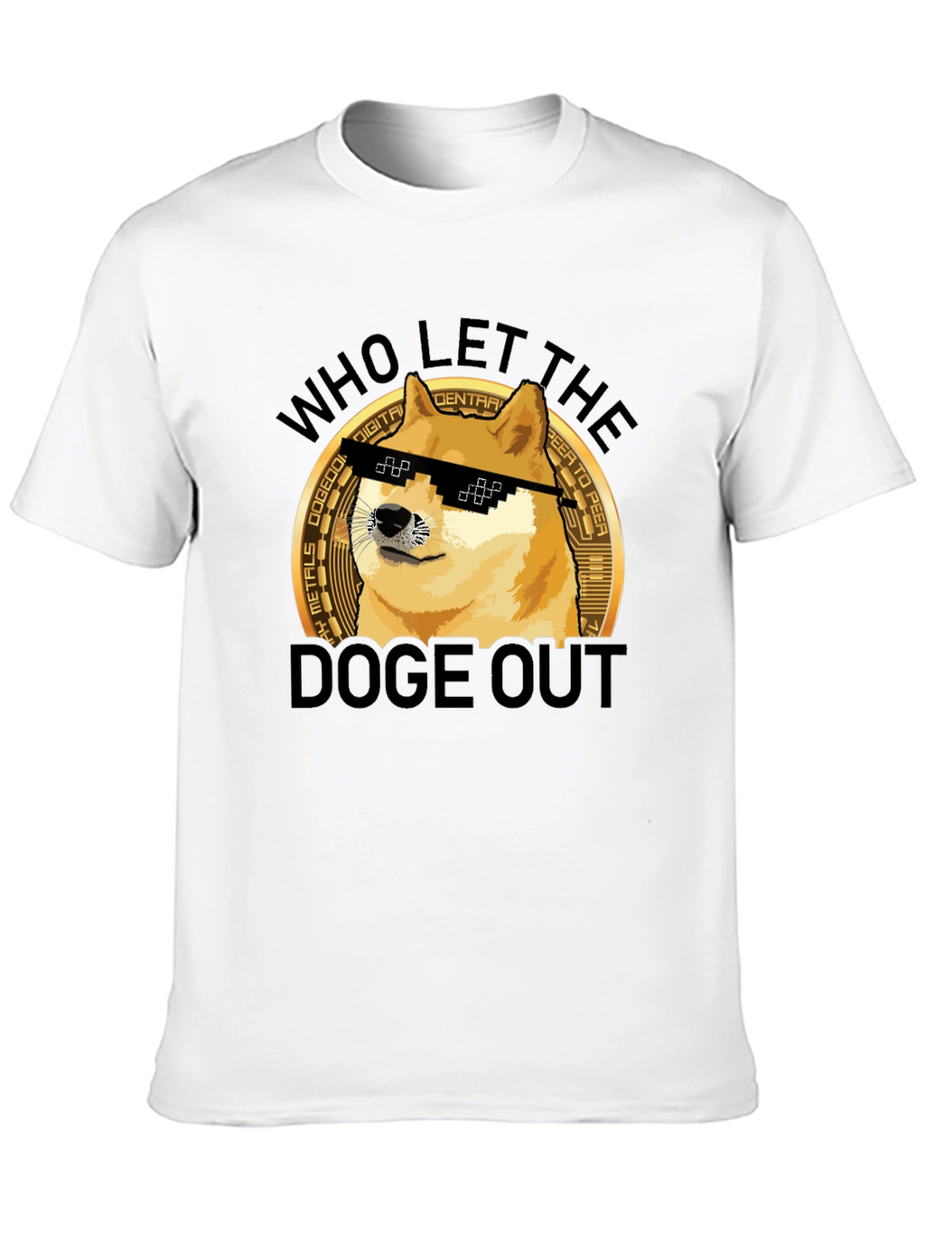 Who Let the Doge Out T-Shirt