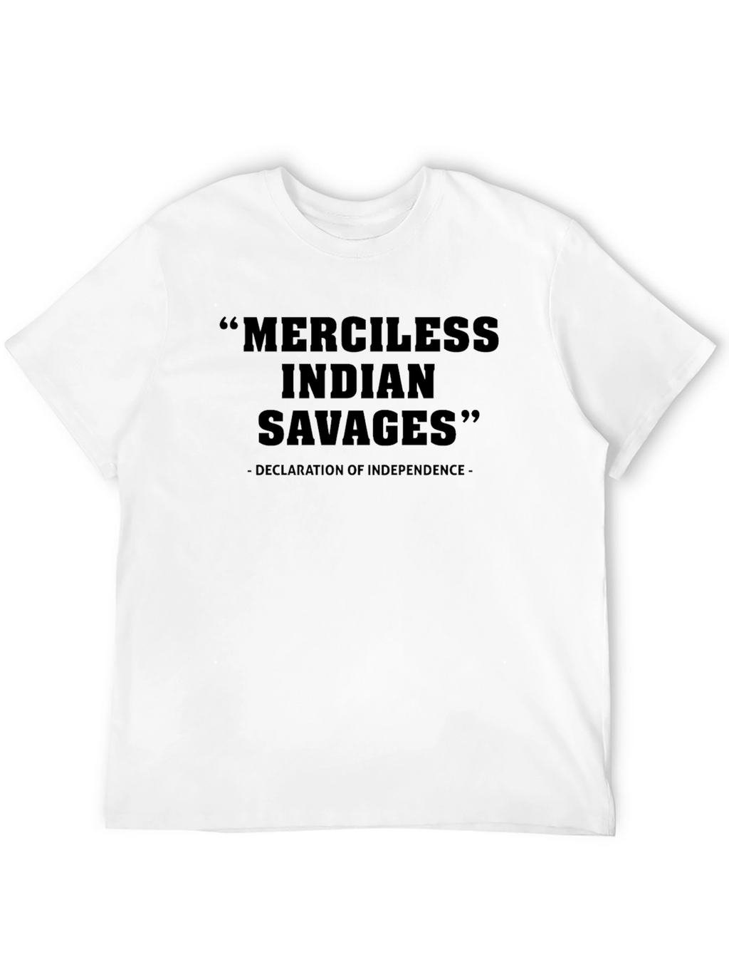 Merciless Indian Savages Declaration T-Shirt