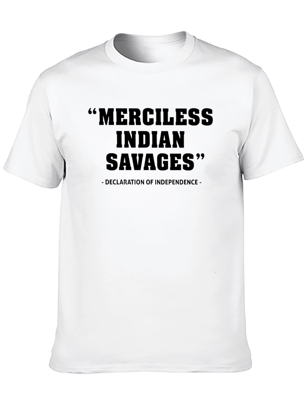 Merciless Indian Savages Declaration T-Shirt