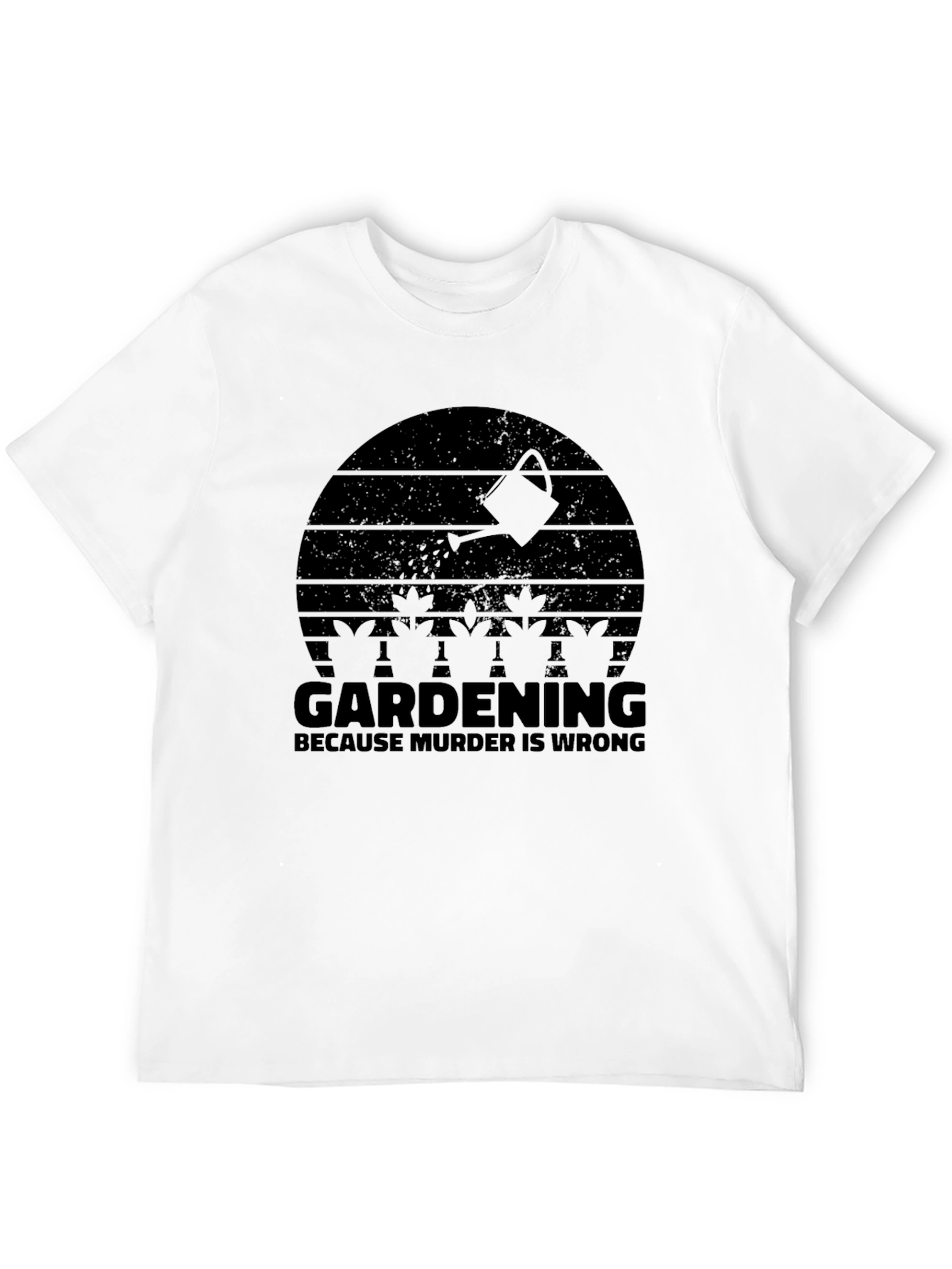 Gardening Because Murder Is Wrong T-Shirt