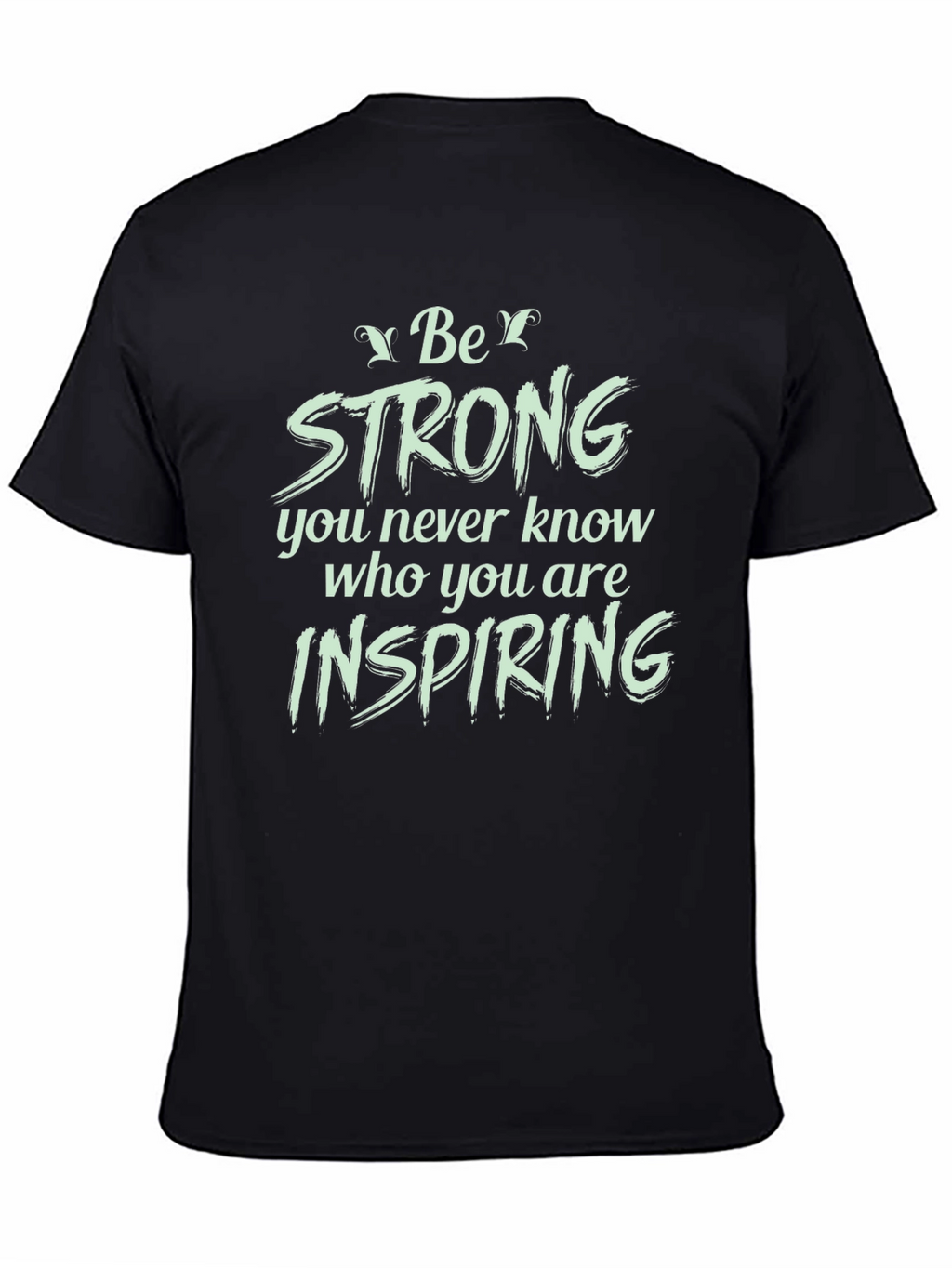 Be Strong Graphic Tee - Inspiring Words