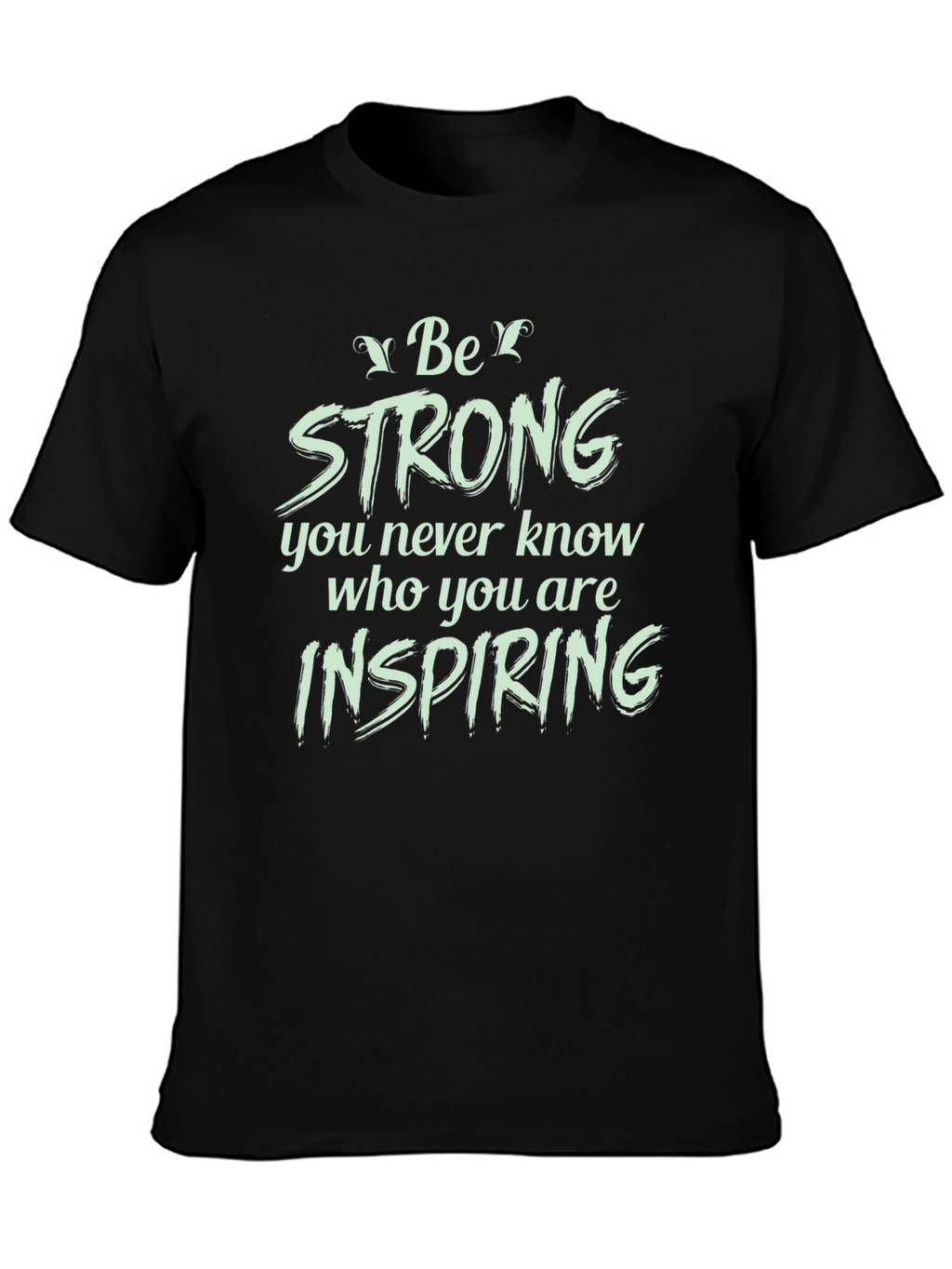 Be Strong Graphic Tee - Inspiring Words