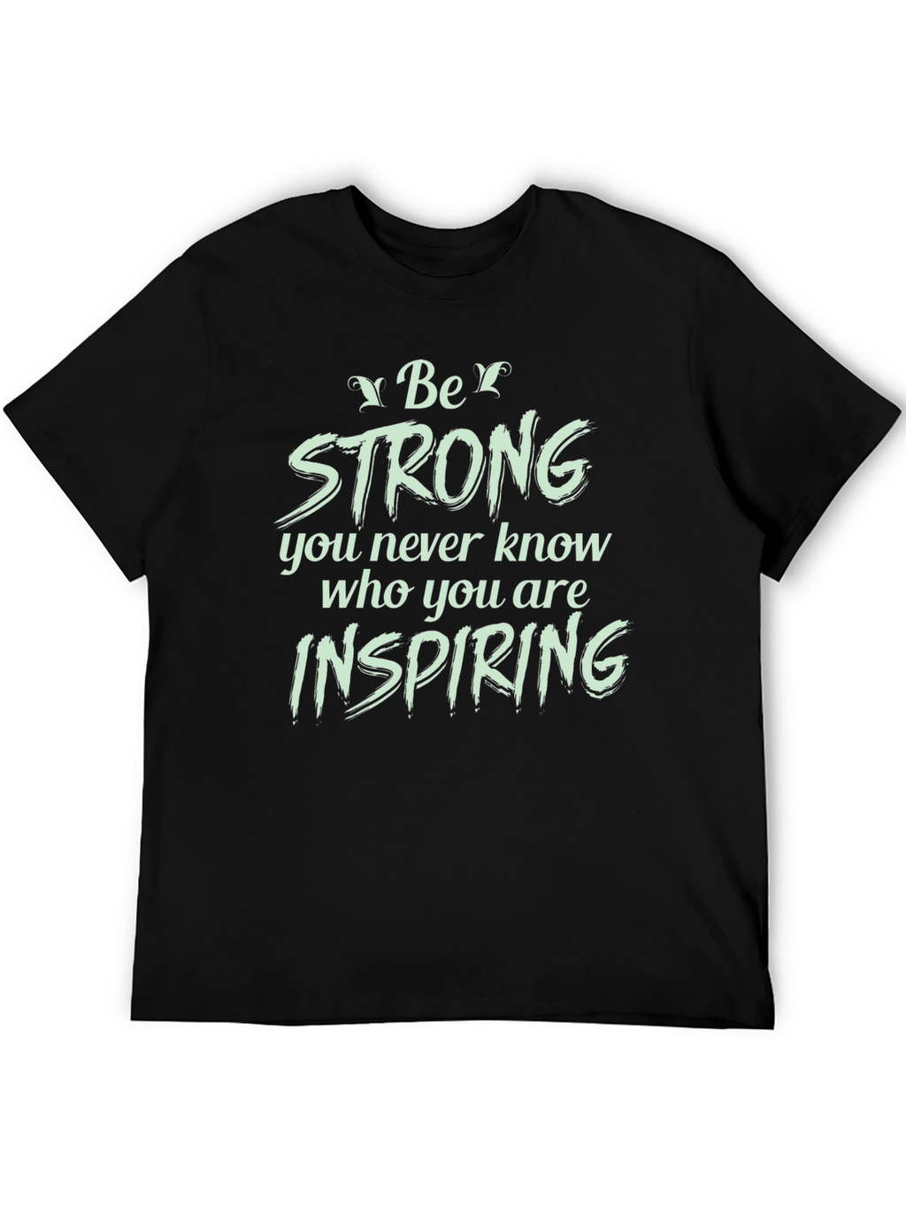 Be Strong Graphic Tee - Inspiring Words
