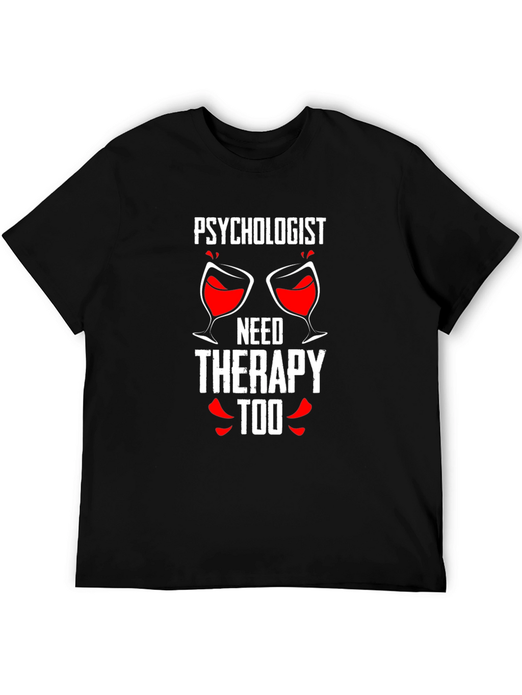 Psychologist Needs Therapy Too Graphic Tee