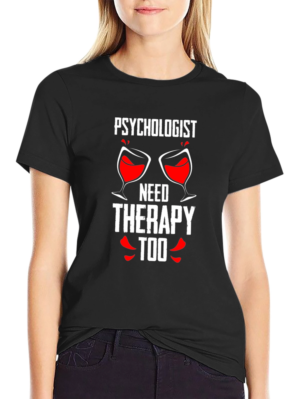 Psychologist Needs Therapy Too Graphic Tee