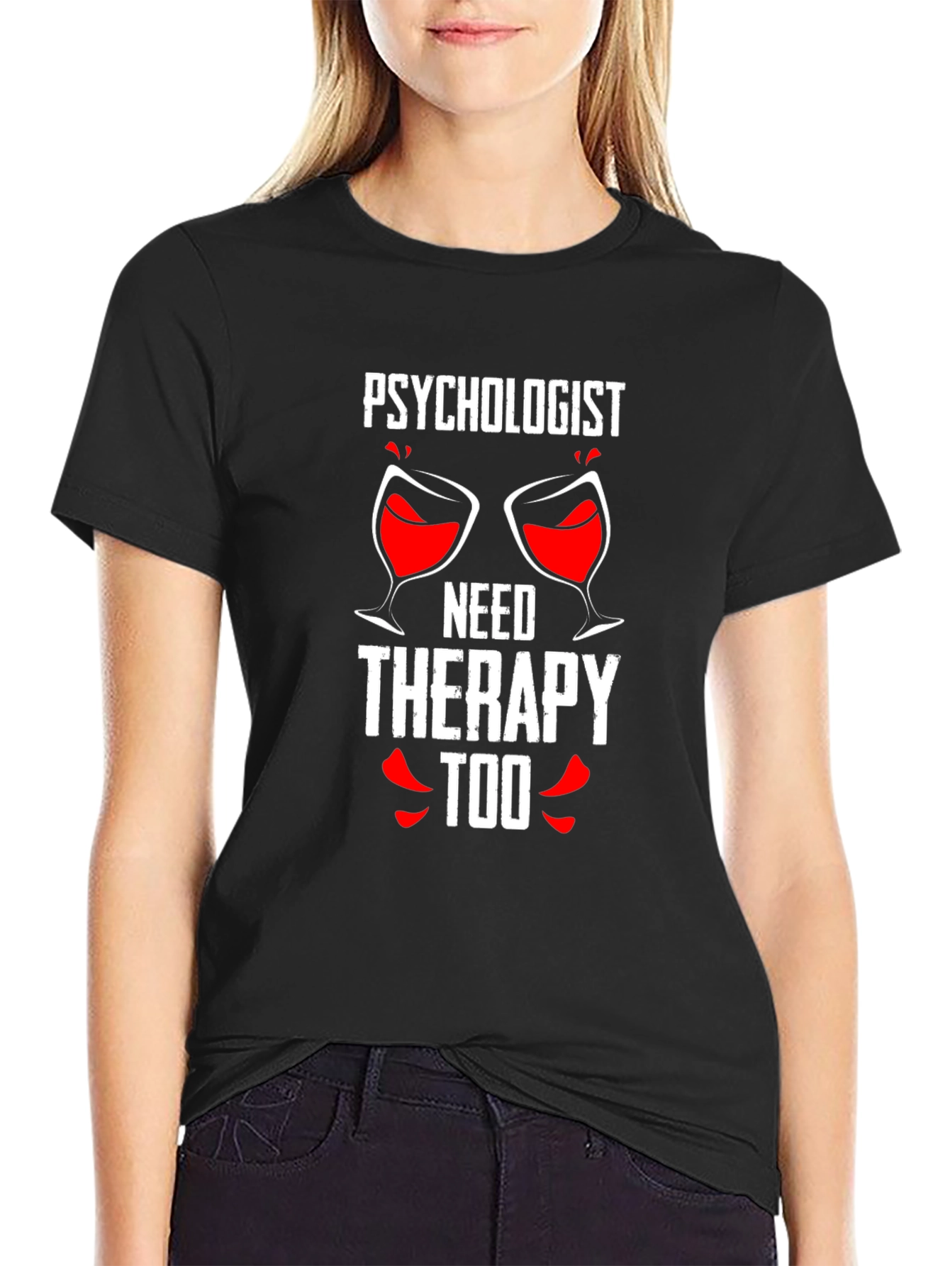 Psychologist Needs Therapy Too Graphic Tee