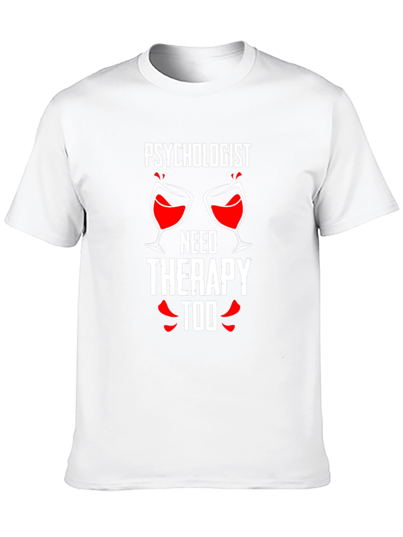 Psychologist Needs Therapy Too Graphic Tee
