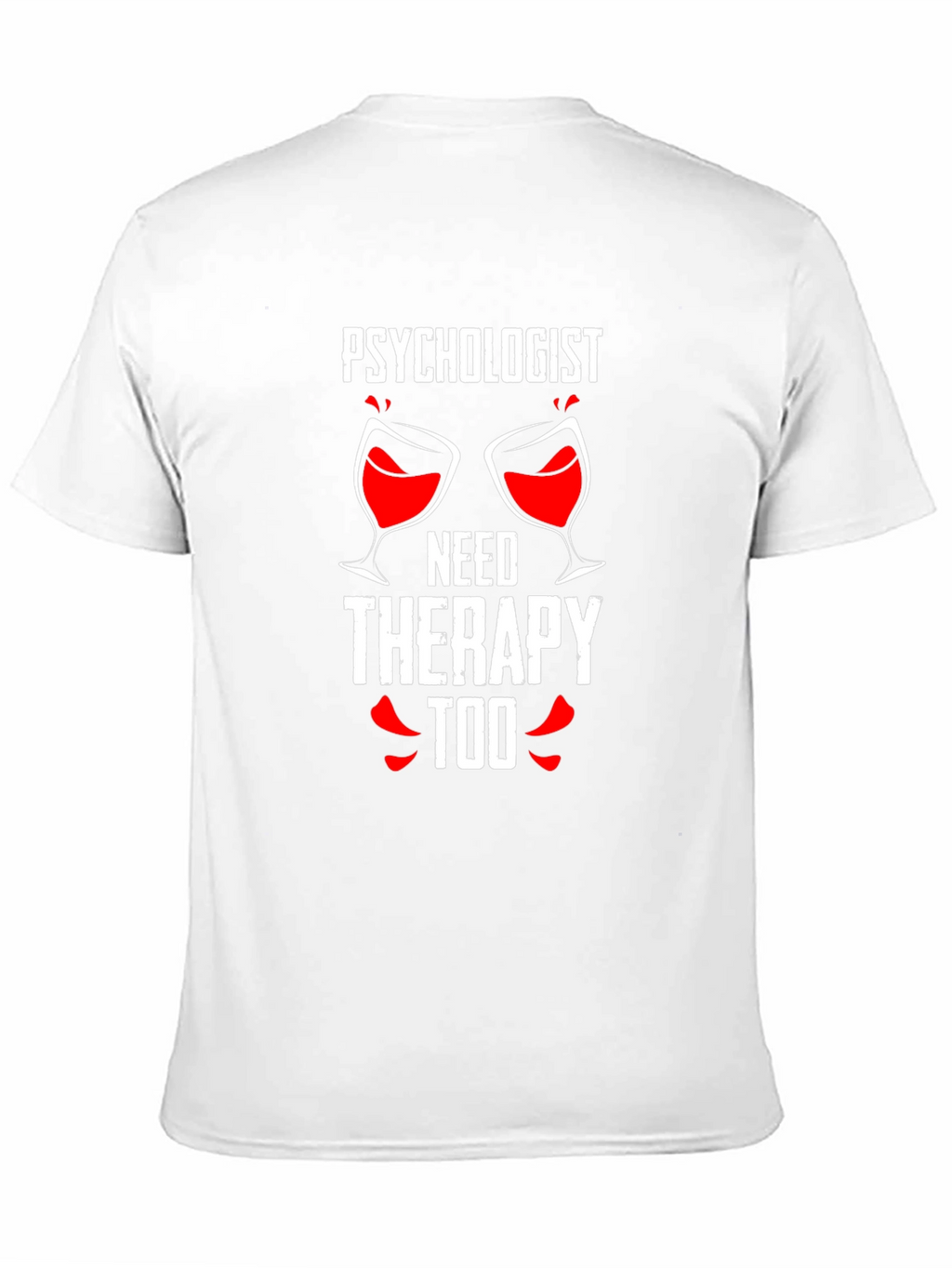 Psychologist Needs Therapy Too Graphic Tee