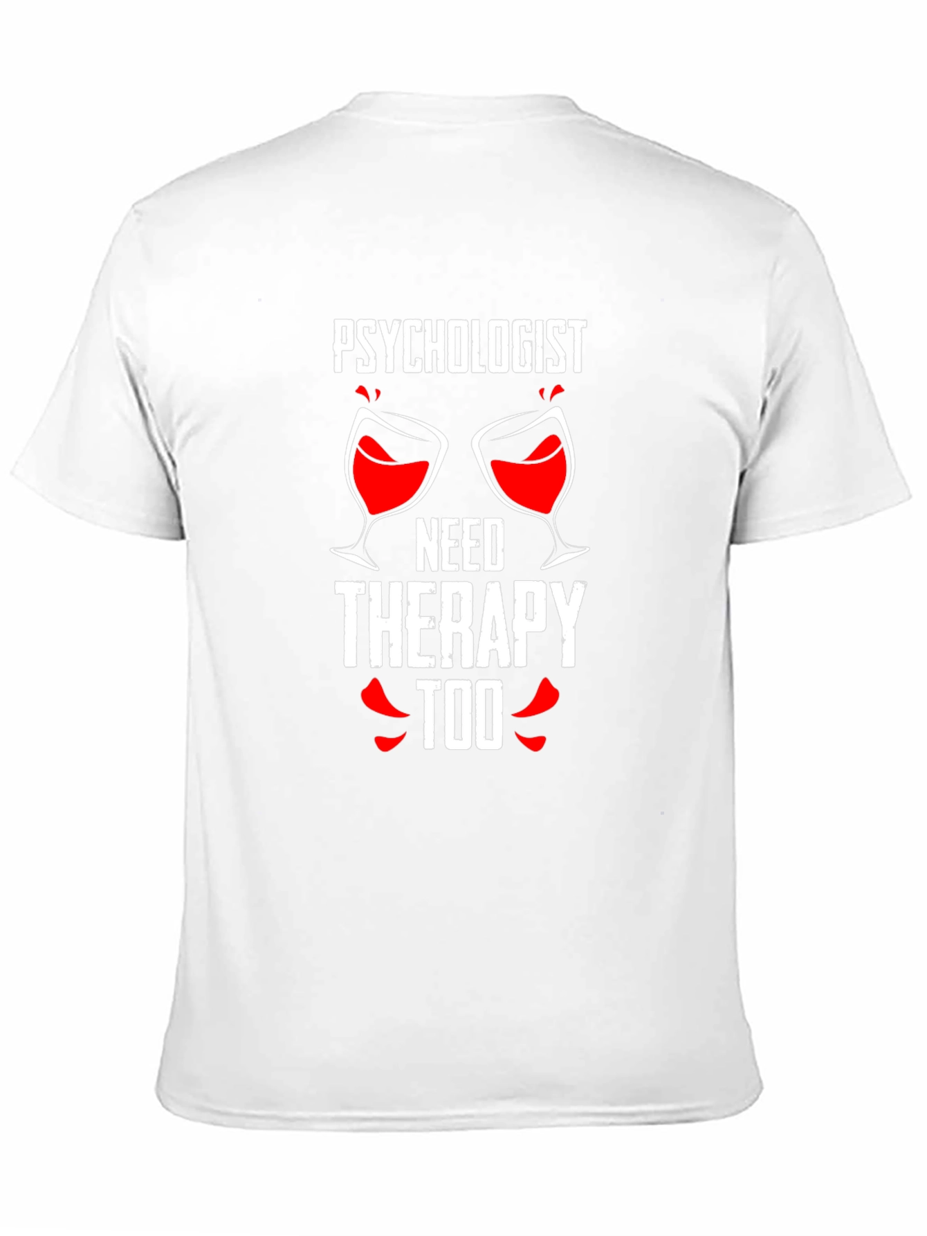 Psychologist Needs Therapy Too Graphic Tee