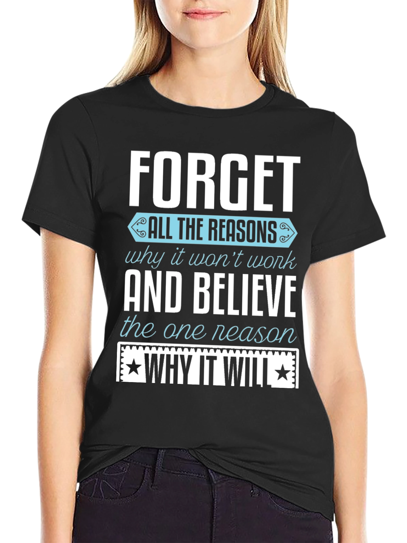 Motivational T-Shirt: Forget the Reasons