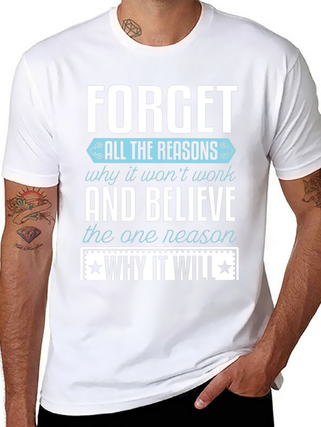 Motivational T-Shirt: Forget the Reasons