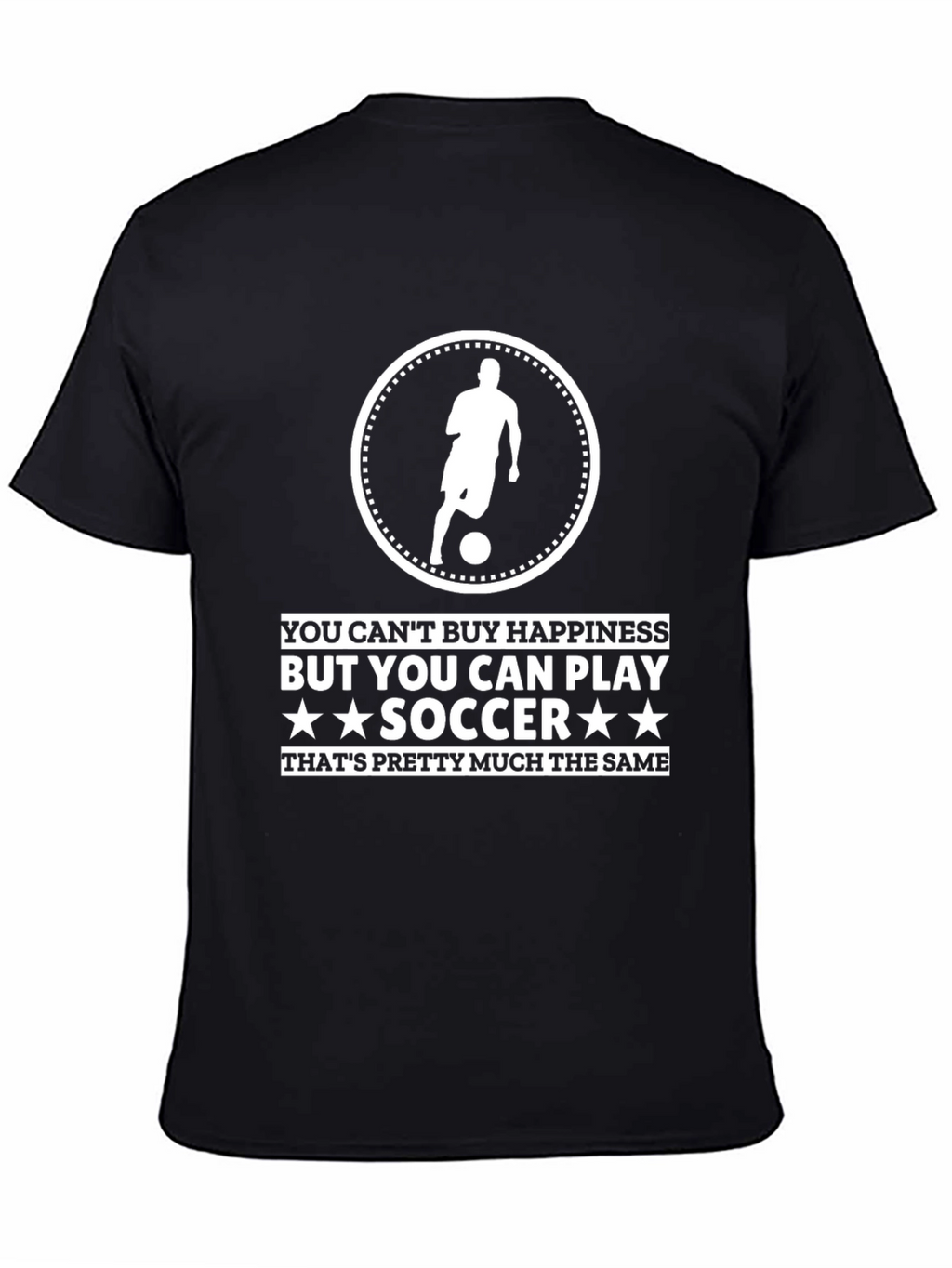 Soccer Player T-Shirt - Play Soccer Happiness