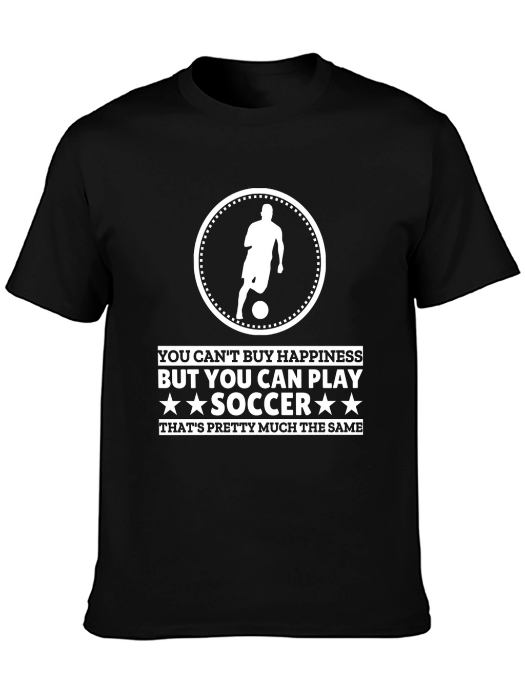 Soccer Player T-Shirt - Play Soccer Happiness