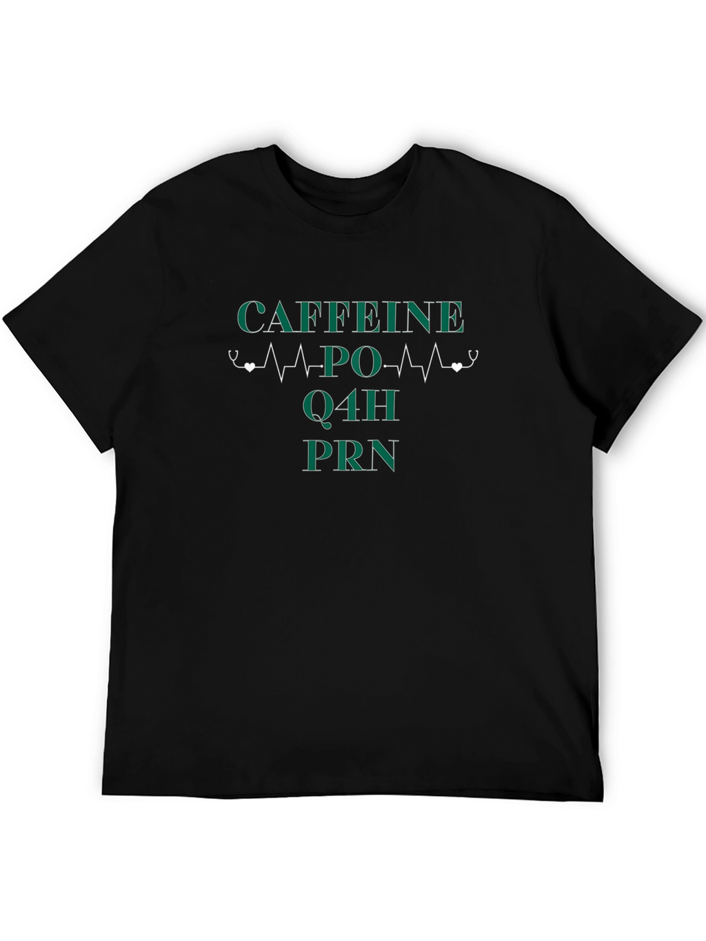 Caffeine PO Q4H PRN Nurse T-Shirt