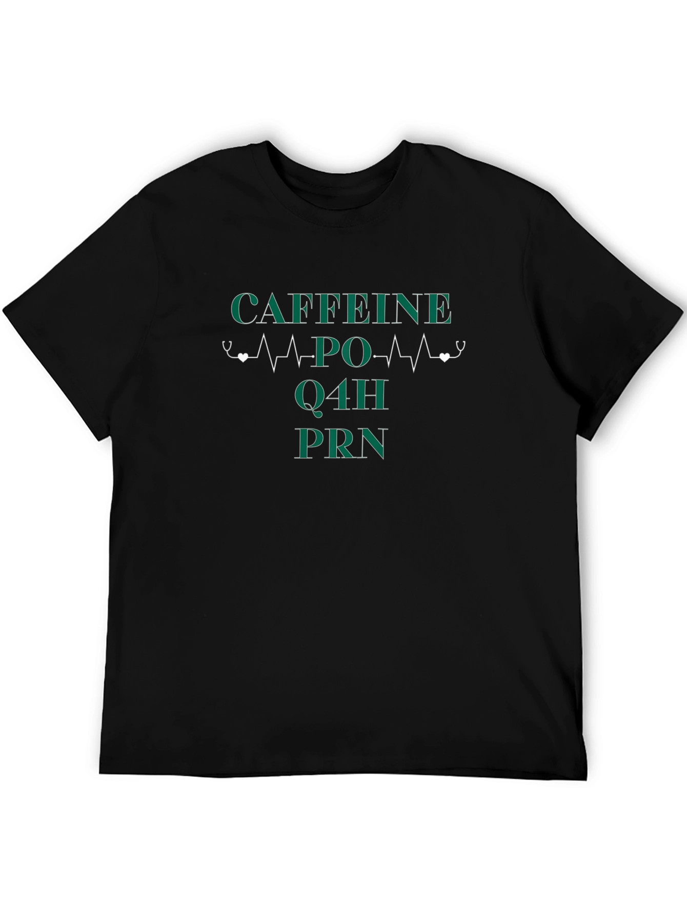 Caffeine PO Q4H PRN Nurse T-Shirt
