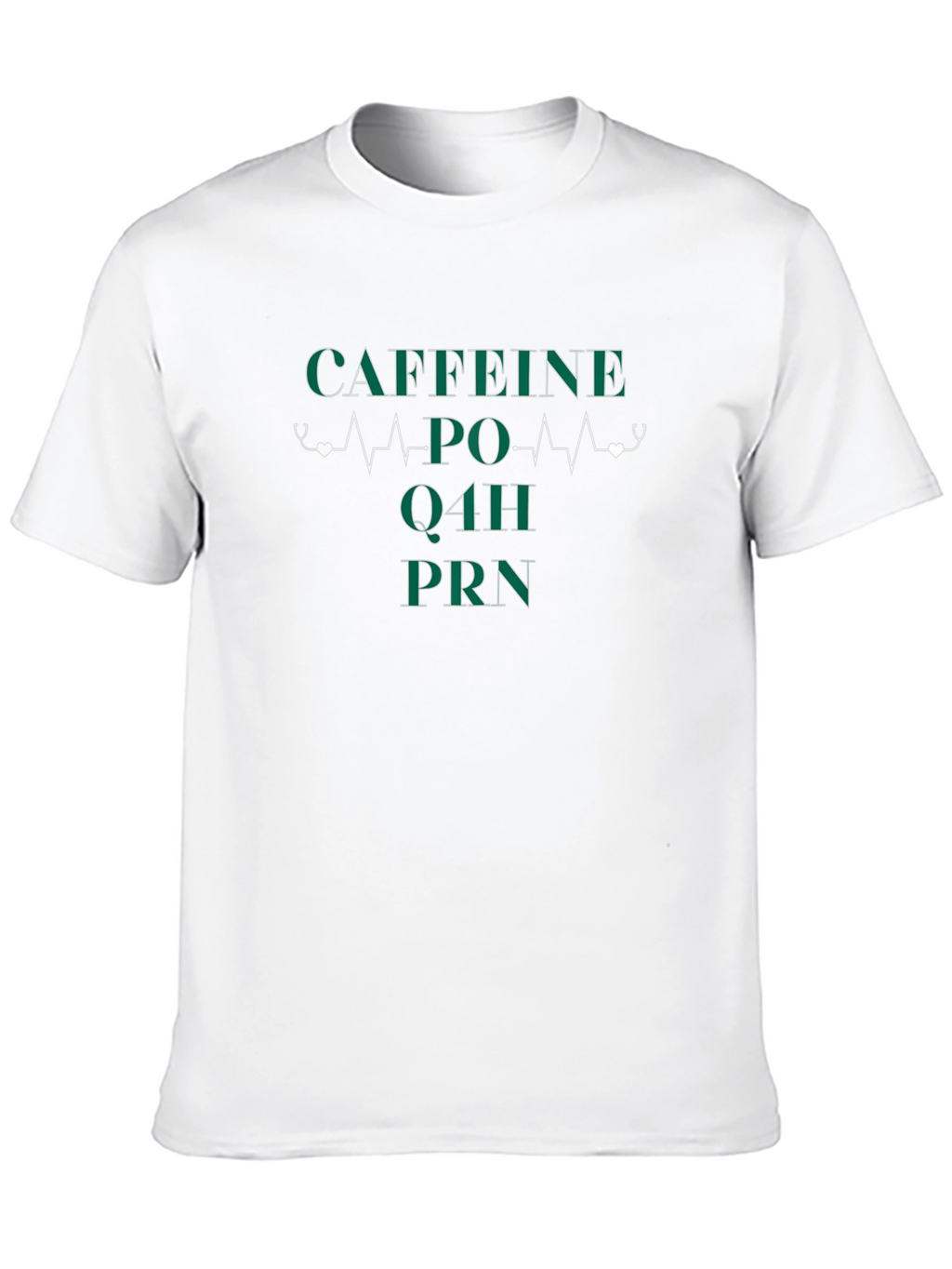 Caffeine PO Q4H PRN Nurse T-Shirt