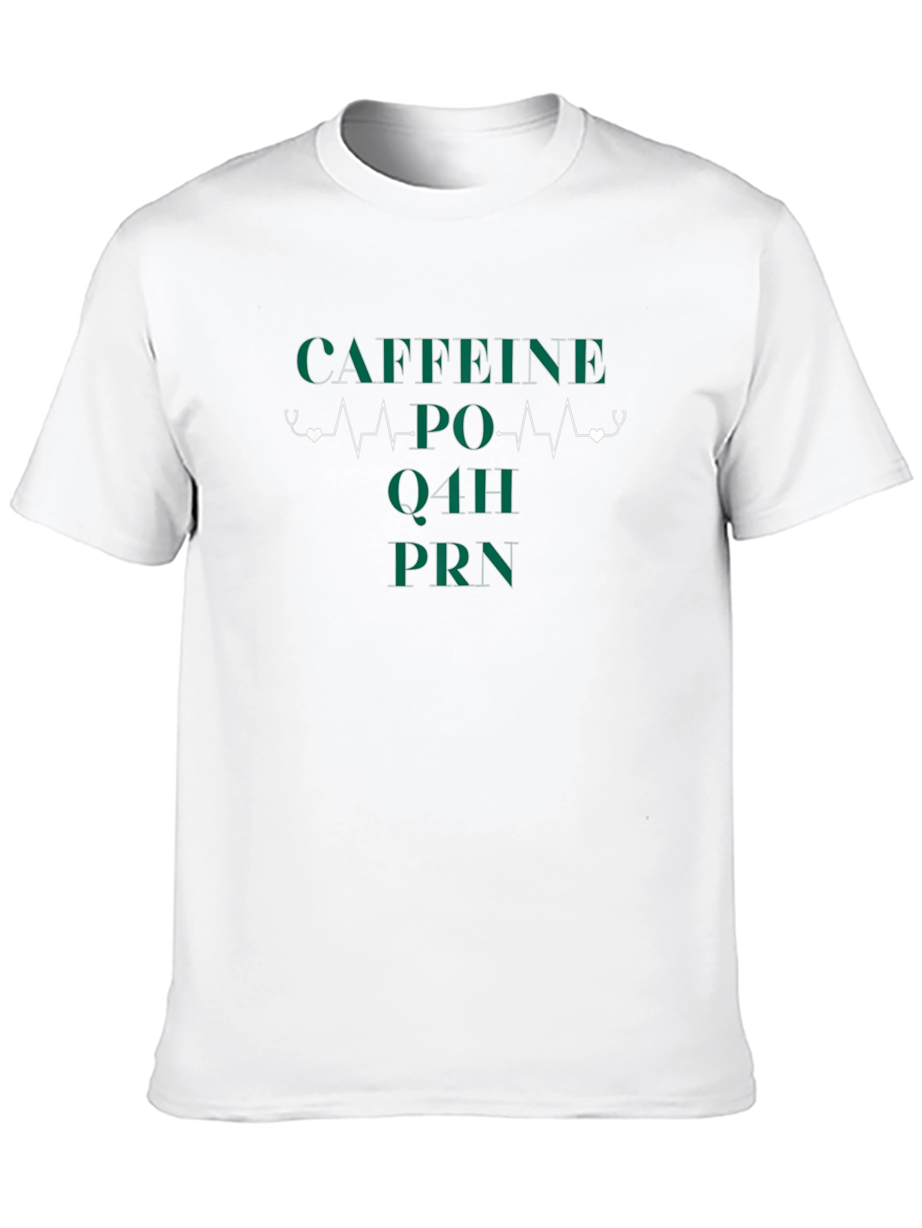 Caffeine PO Q4H PRN Nurse T-Shirt