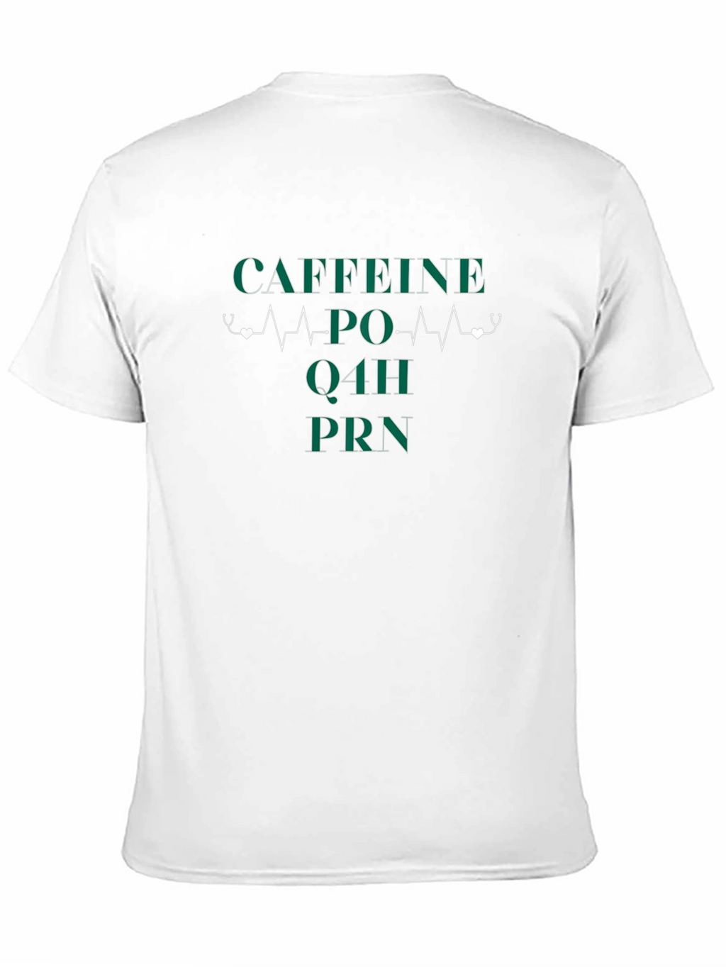Caffeine PO Q4H PRN Nurse T-Shirt
