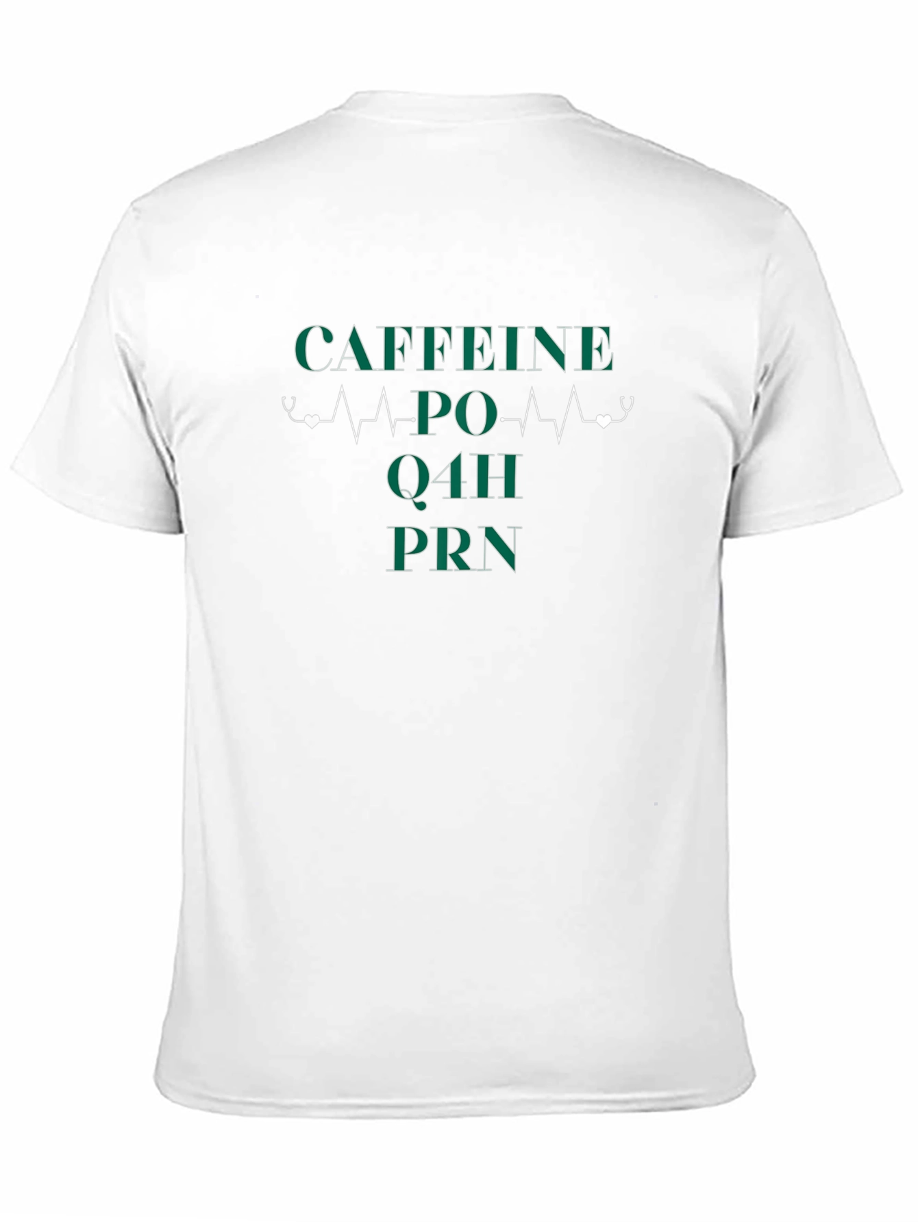 Caffeine PO Q4H PRN Nurse T-Shirt