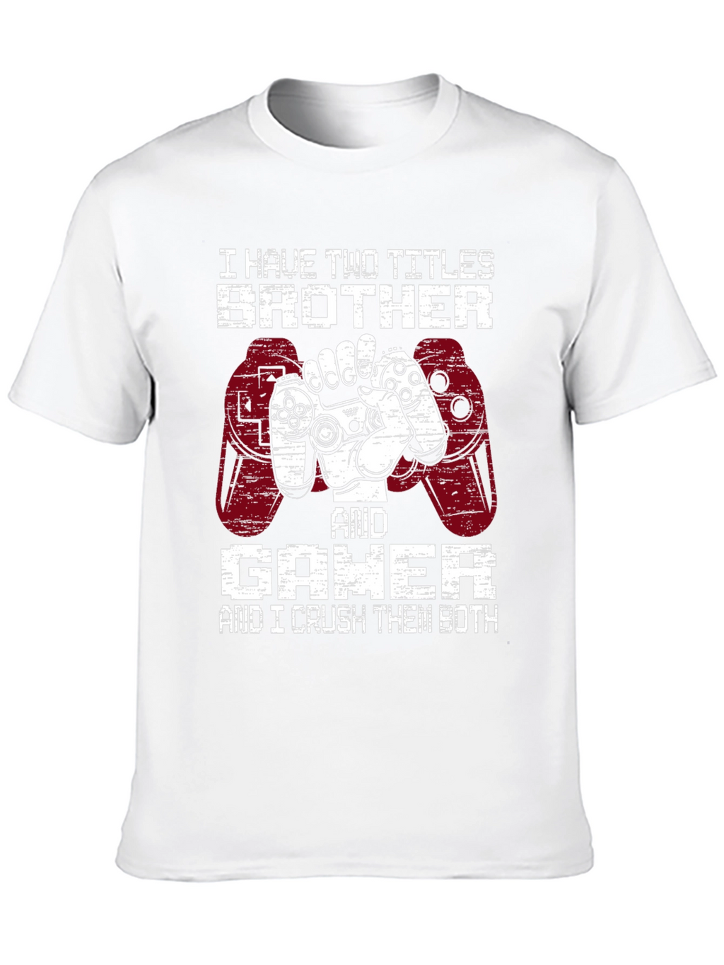 Brother and Gamer T-Shirt - I Crush Them Both