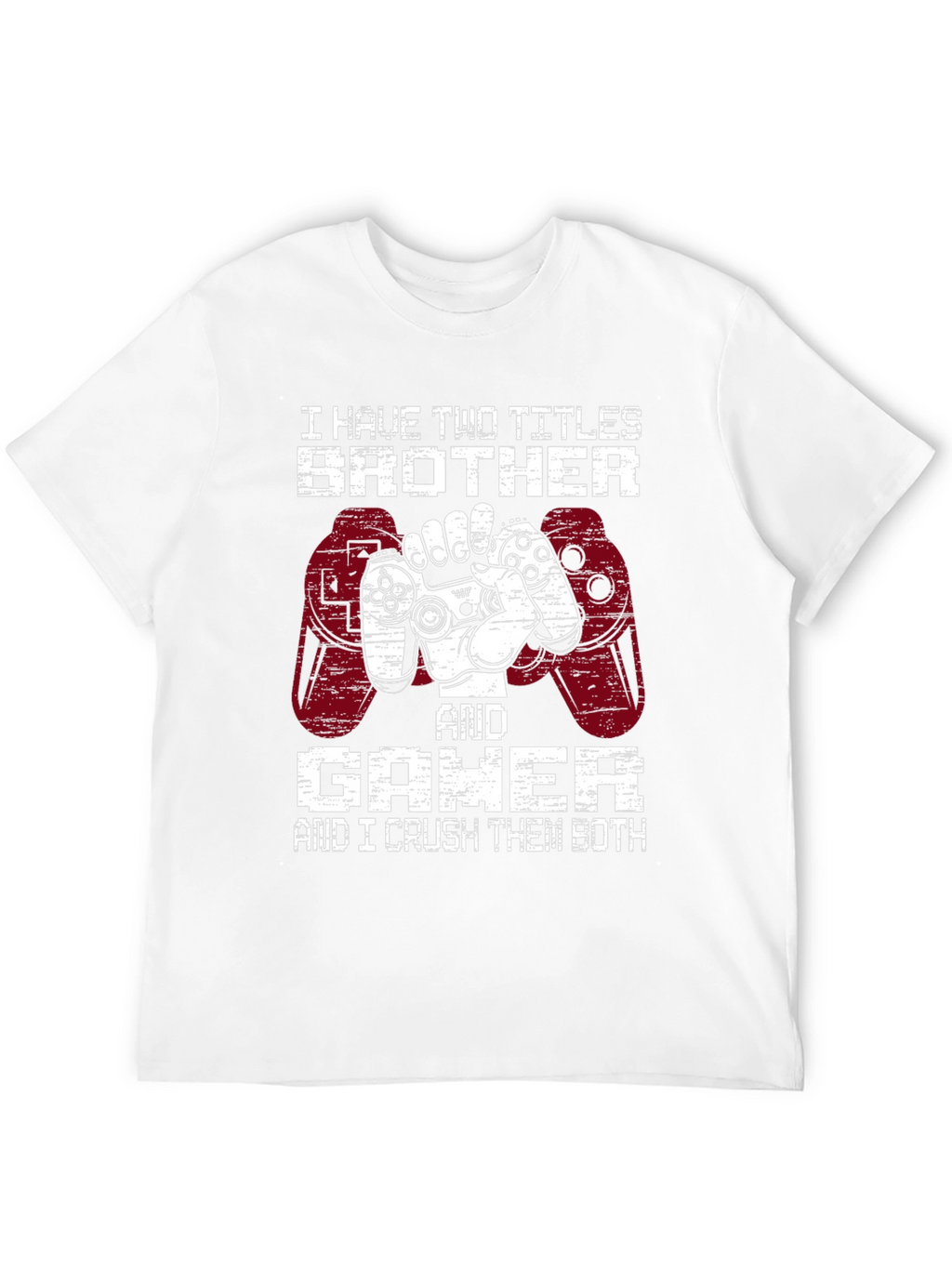 Brother and Gamer T-Shirt - I Crush Them Both