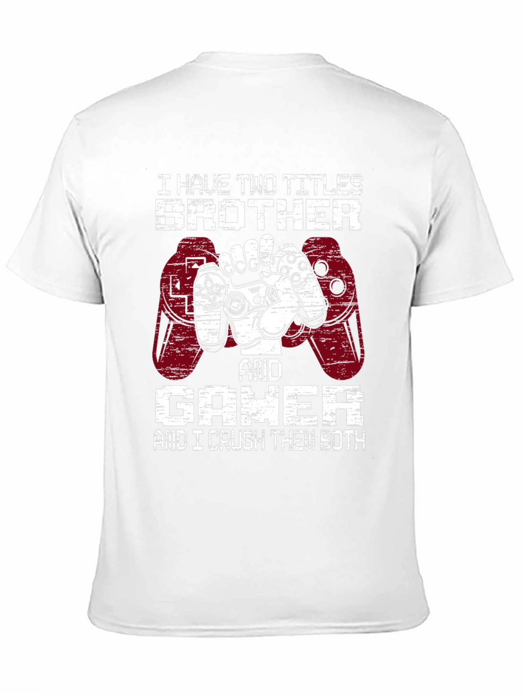 Brother and Gamer T-Shirt - I Crush Them Both
