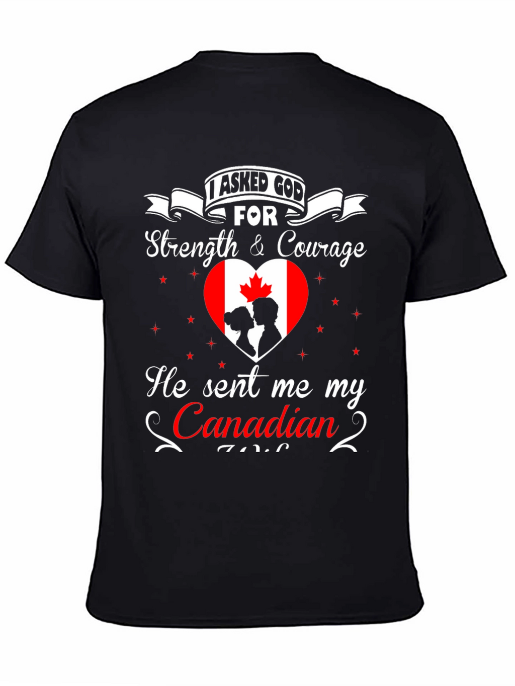 I Asked God For Canadian T-Shirt