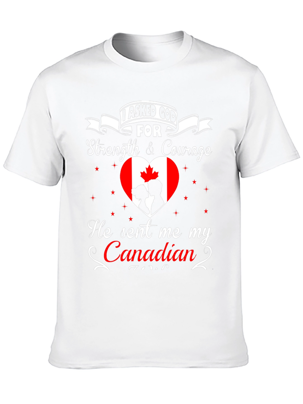 I Asked God For Canadian T-Shirt