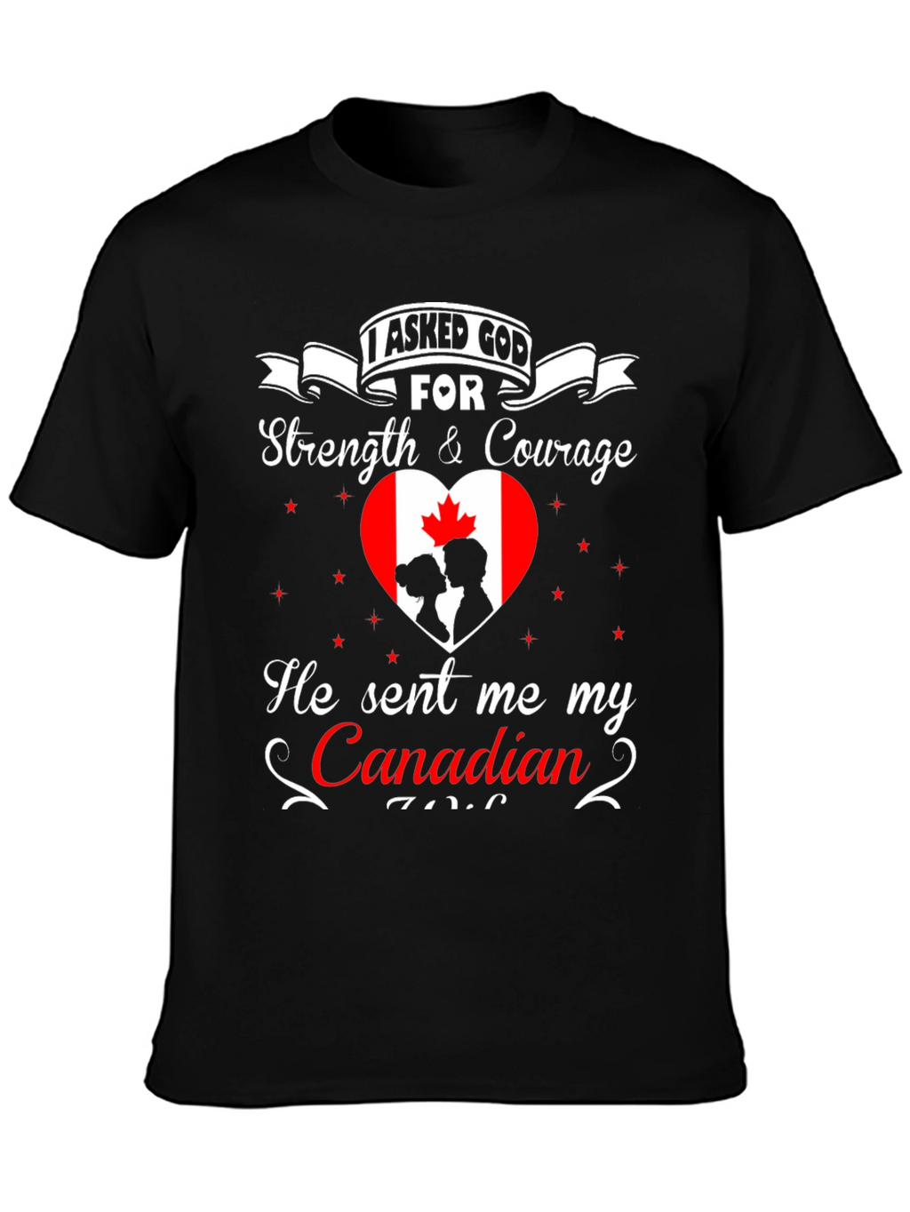 I Asked God For Canadian T-Shirt