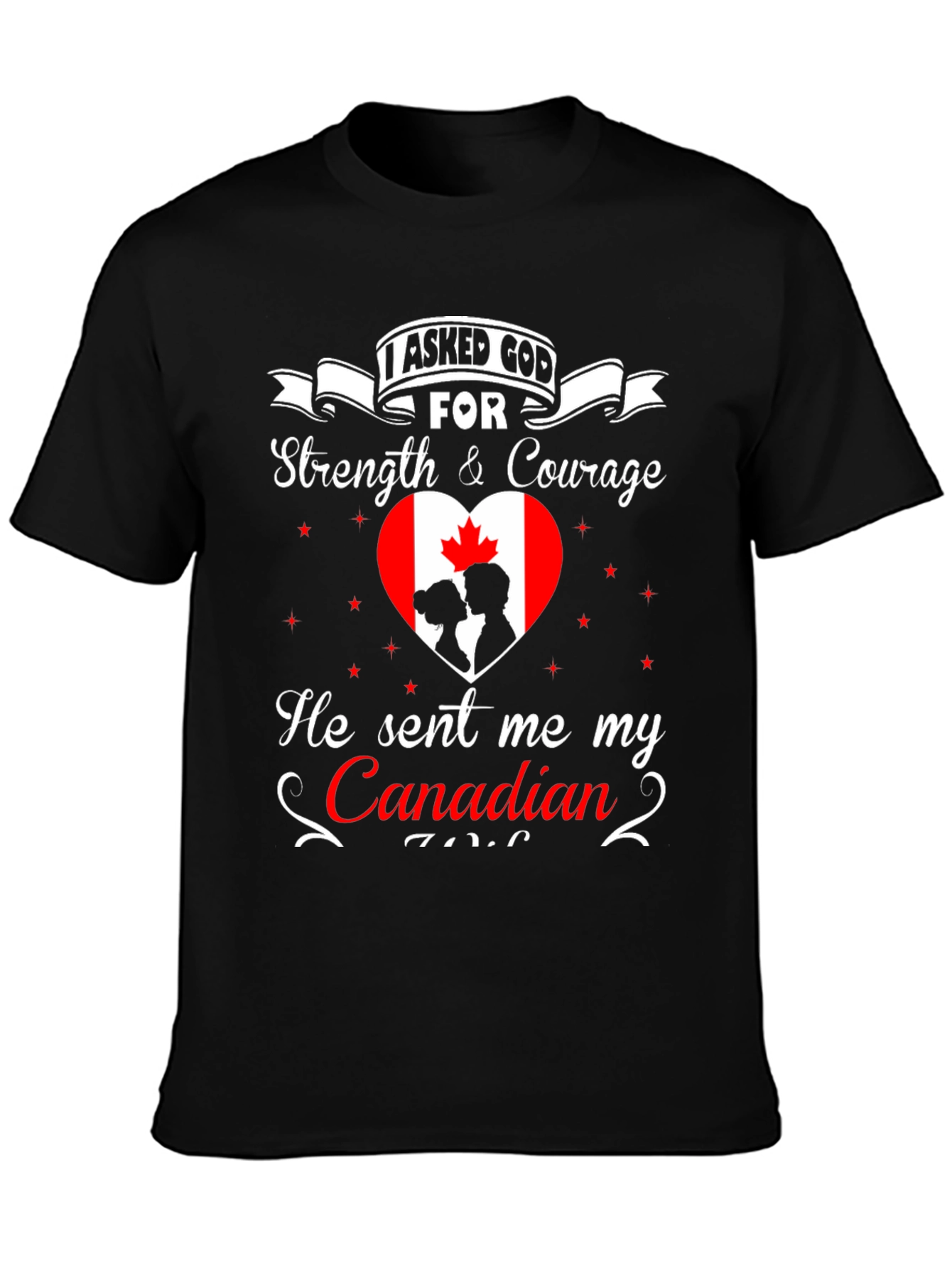 I Asked God For Canadian T-Shirt