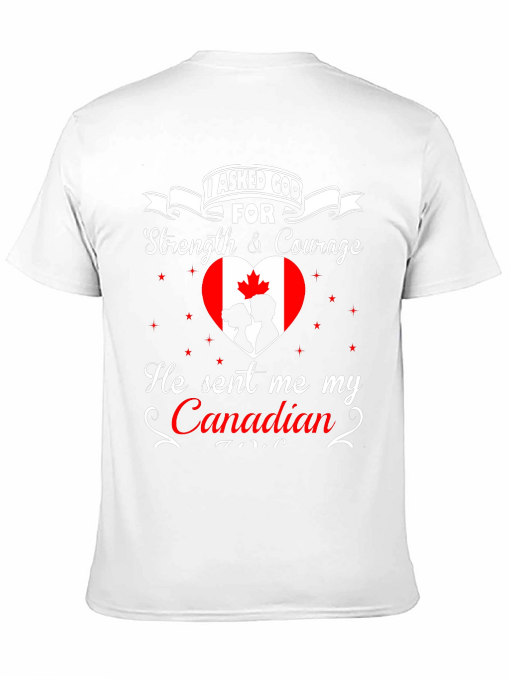I Asked God For Canadian T-Shirt