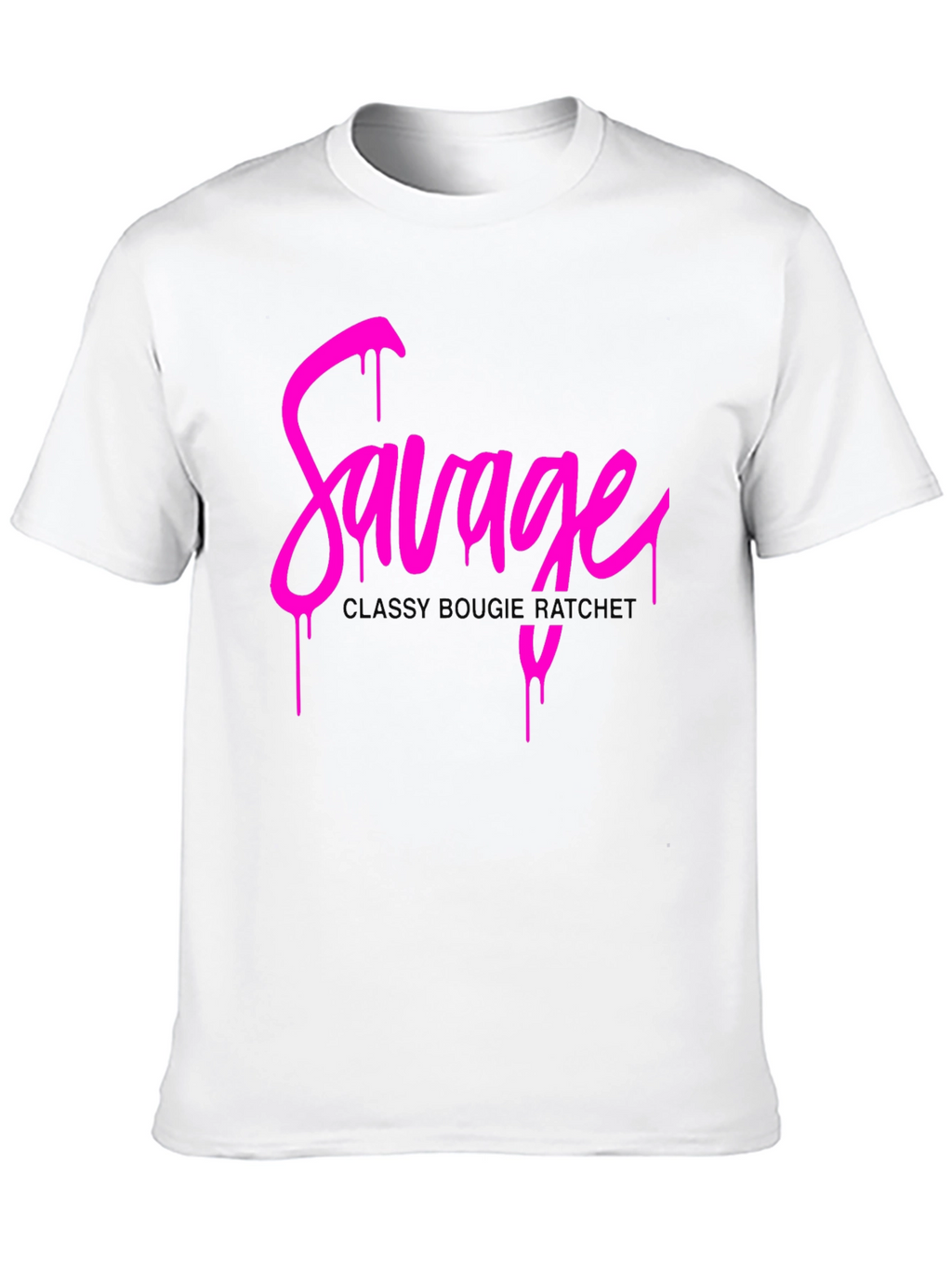 Savage Drip Tee - Classy Bougie Ratchet Graphic T-Shirt